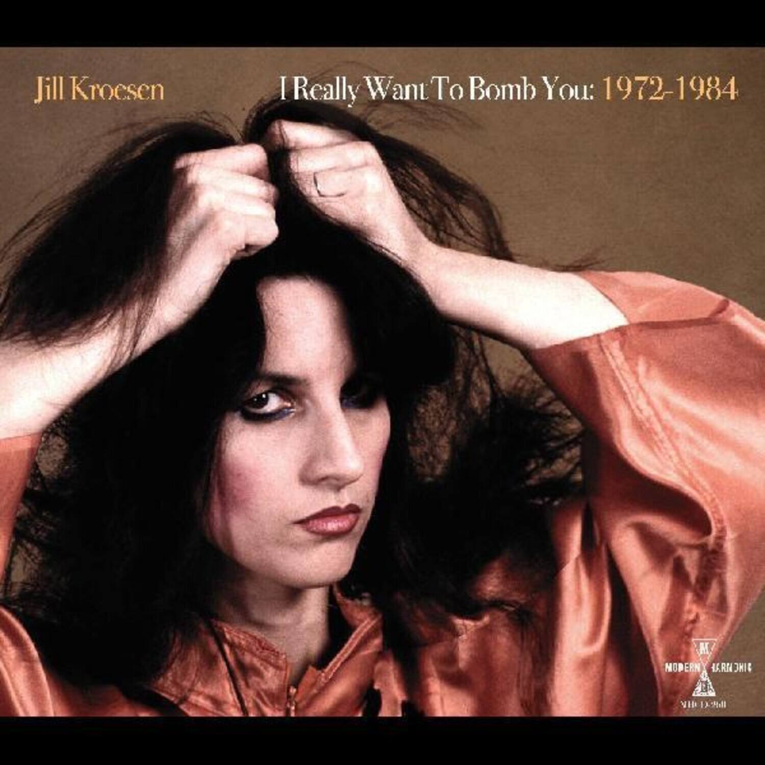 Jill Kroesen  
I Really Want To Bomb You: 1972-1984  
MODERN HRNONI NIE V