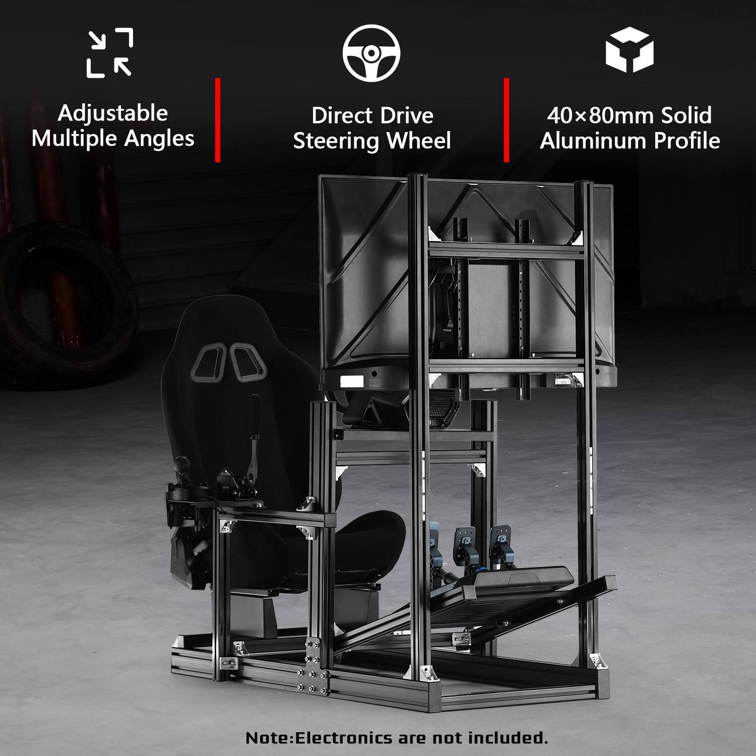 LR

Adjustable Multiple Angles

Direct Drive Steering Wheel

40x80mm Solid Aluminum Profile

Note: Electronics are not included.