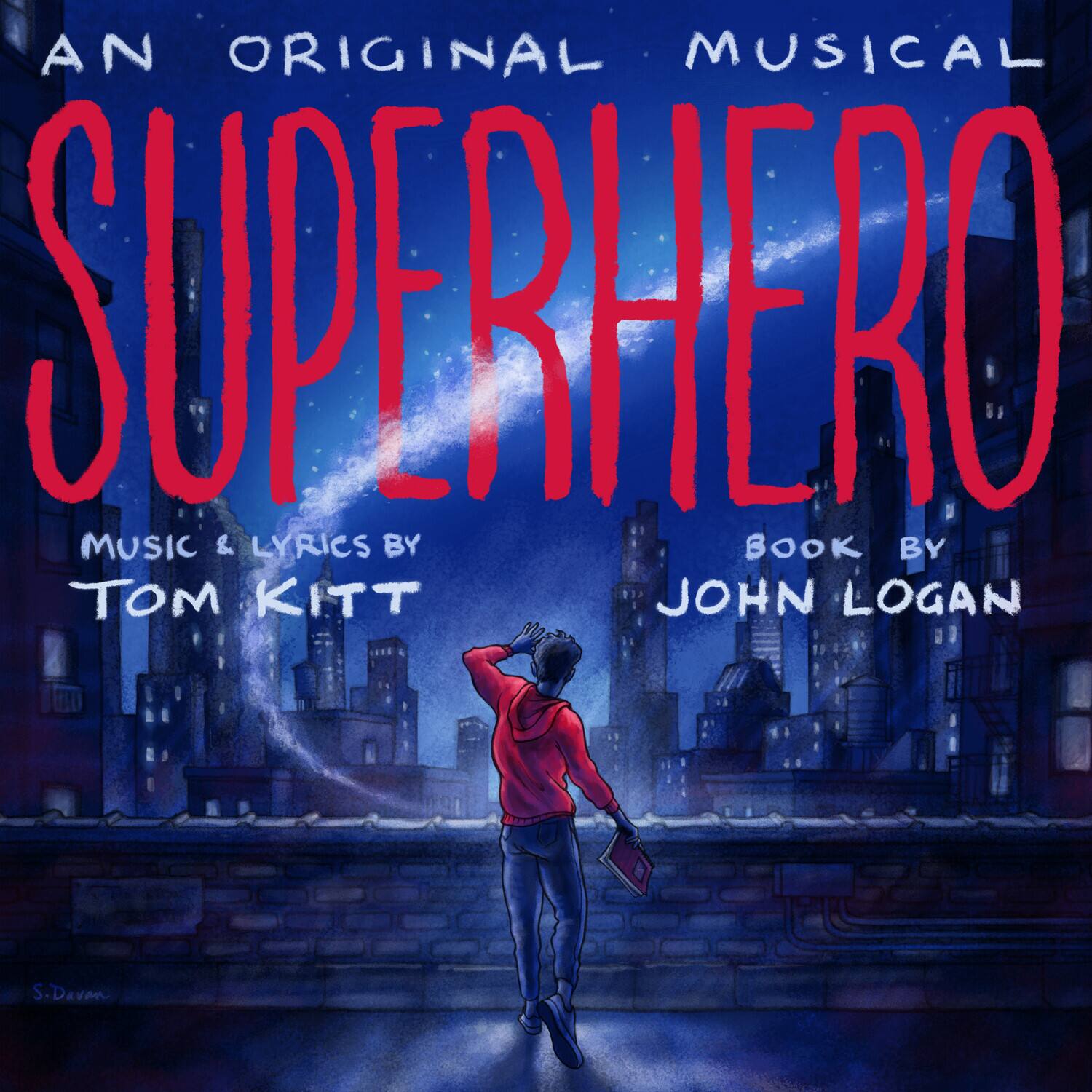AN ORIGINAL MUSICAL  
SUPERHERO  
MUSIC & LYRICS BY TOM KITT  
BOOK BY JOHN LOGAN