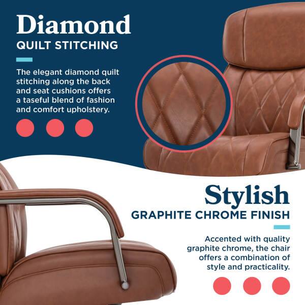 Diamond QUILT STITCHING  
The elegant diamond quilt stitching along the back and seat cushions offers a tasteful blend of fashion and comfort upholstery.  

Stylish GRAPHITE CHROME FINISH  
Accented with quality graphite chrome, the chair offers a combination of style and practicality.