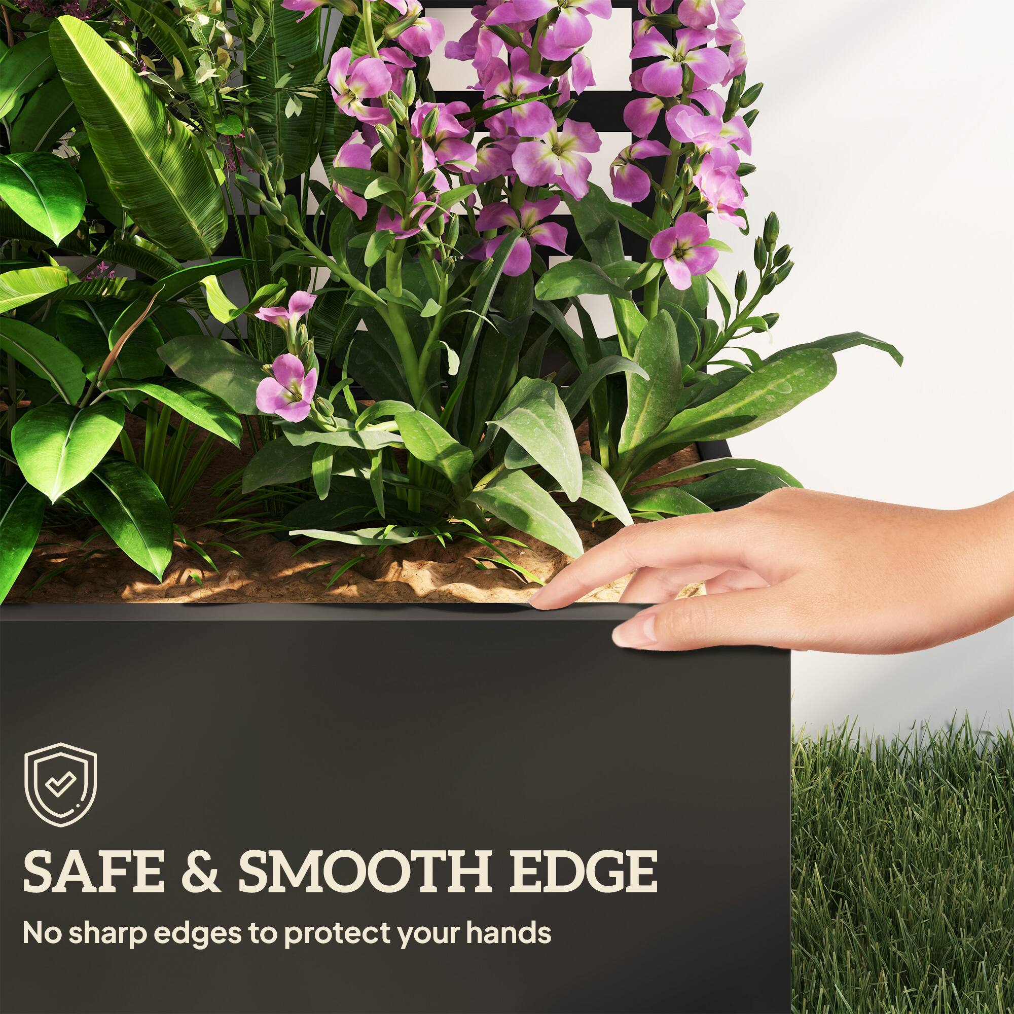 SAFE & SMOOTH EDGE  
No sharp edges to protect your hands
