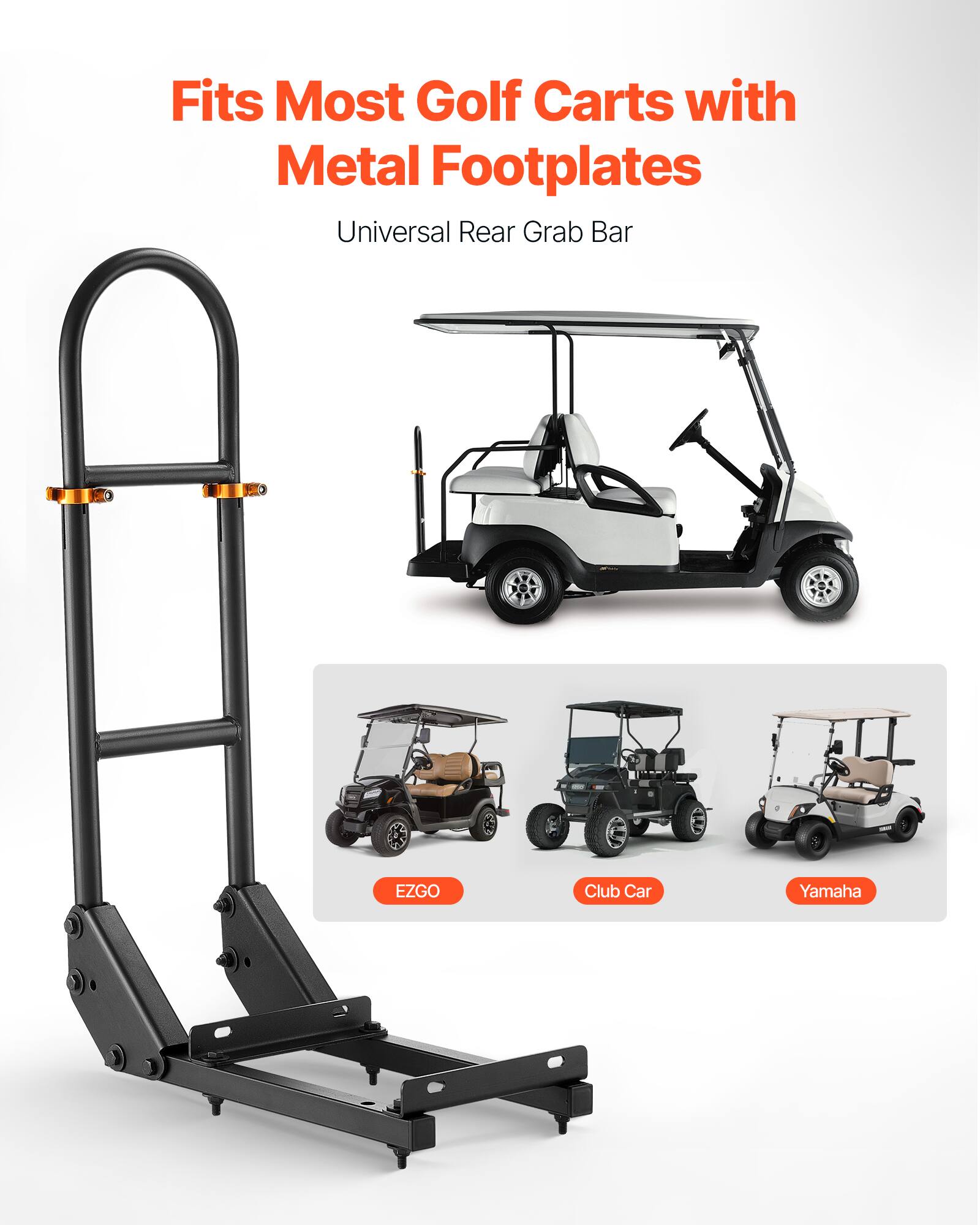 Fits Most Golf Carts with Metal Footplates  
Universal Rear Grab Bar  

EZGO  
Club Car  
Yamaha