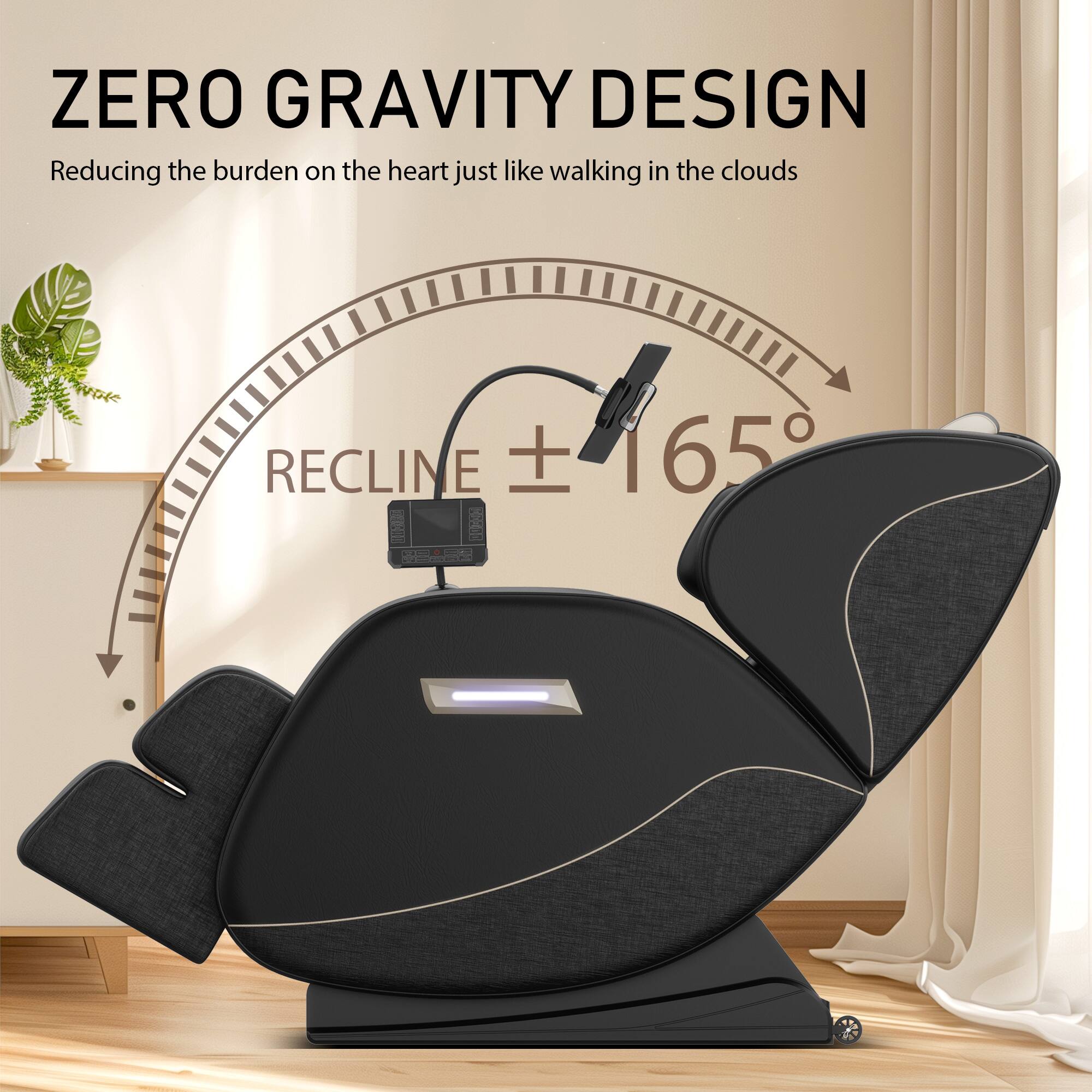 ZERO GRAVITY DESIGN  
Reducing the burden on the heart just like walking in the clouds  

RECLINE ±165°