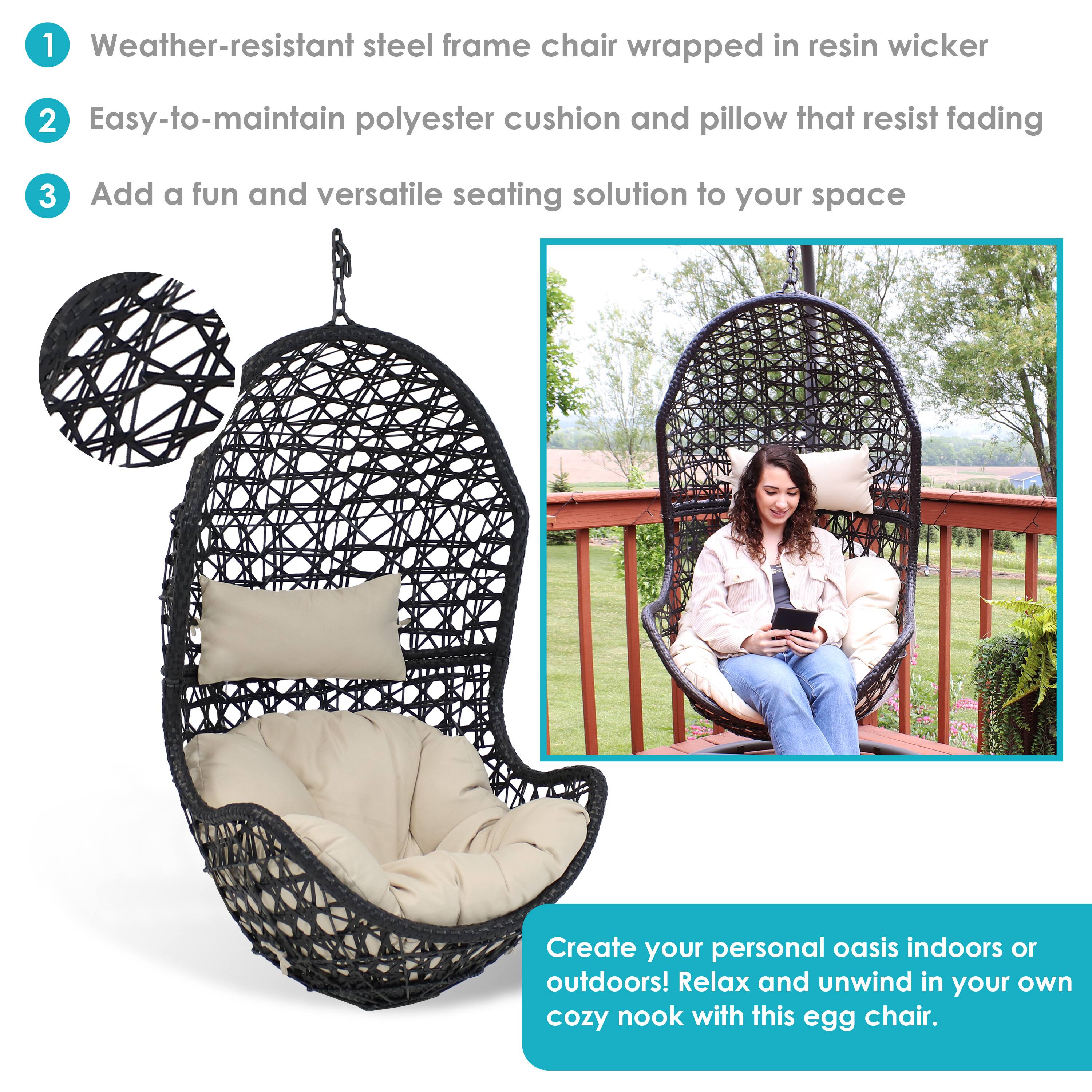 1. Weather-resistant steel frame chair wrapped in resin wicker  
2. Easy-to-maintain polyester cushion and pillow that resist fading  
3. Add a fun and versatile seating solution to your space  

Create your personal oasis indoors or outdoors! Relax and unwind in your own cozy nook with this egg chair.
