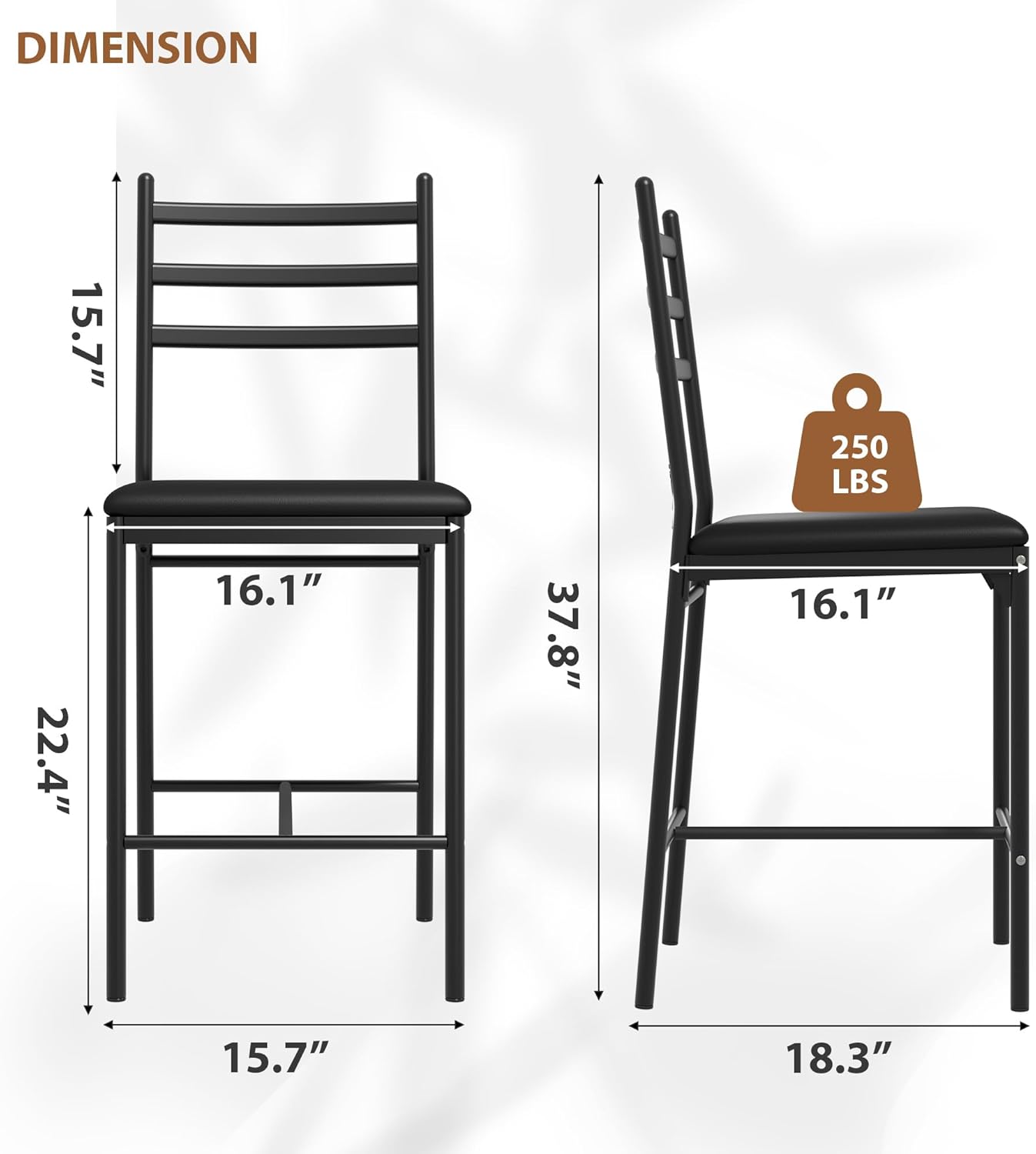 DIMENSION  
15.7"  
22.4"  
16.1"  
37.8"  
16.1"  
15.7"  
18.3"  
250 LBS