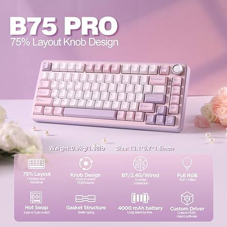 B75 PRO  
75% Layout Knob Design  

- Weight: 0.9kg / 1.98lb  
- Size: 13.1" x 5.7" x 1.5"  
- 75% Layout: Compact and functional  
- Knob Design: Knob of switch, RG8/volume  
- 3 Modes Connection: BT/2.4G/Wired  
- Full RGB: 16.8 million colors  
- Hot Swap: 3-pin or 5-pin switch  
- Gasket Structure: Better typing  
- 4000 mAh battery  
- Custom Driver  
- Custom RGB macro software