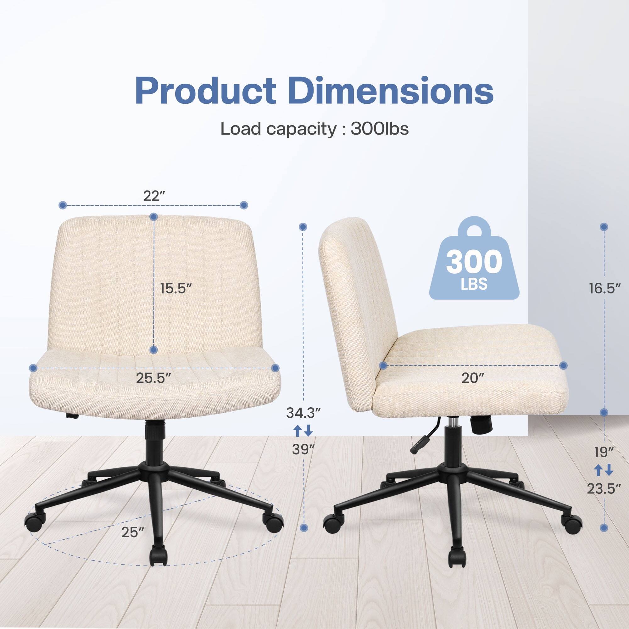 Product Dimensions  
Load capacity: 300lbs  

- Width: 22"  
- Depth: 15.5"  
- Seat Height: 16.5"  
- Seat Depth: 20"  
- Overall Height: 34.3" - 39"  
- Base Width: 25"  
- Back Height: 23.5"  
- Back Width: 19"