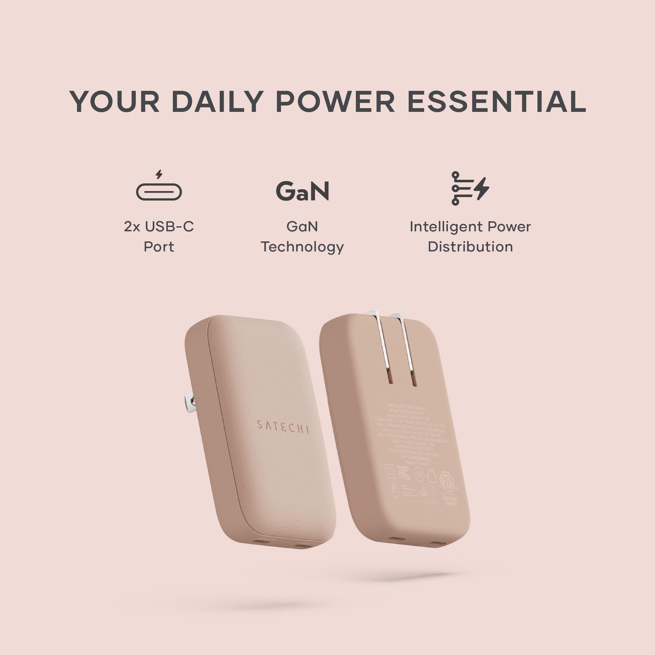 YOUR DAILY POWER ESSENTIAL  
2x USB-C Port  
GaN Technology  
Intelligent Power Distribution  
SATECHI