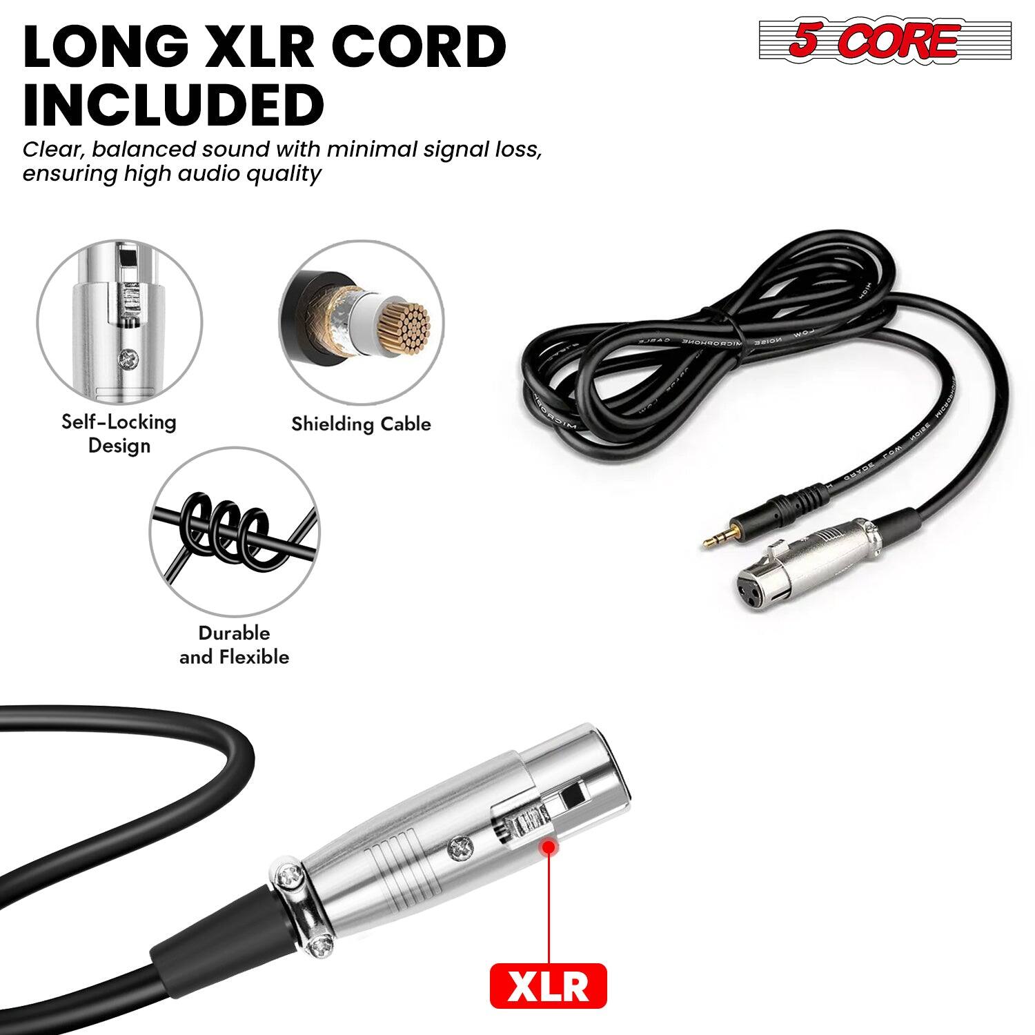 LONG XLR CORD INCLUDED, Clear, balanced sound with minimal signal loss, ensuring high audio quality, 5 CORE, Self-Locking Shielding Cable Design, Durable and Flexible, XLR