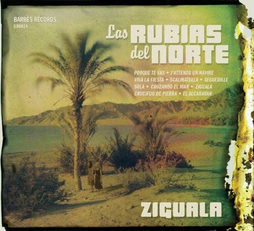BARBES RECORDS  
BR0024  

Las RUBIAS del NORTE  
PORQUE TE VAS J'ATTENDS UN NAVIRE  
VIVA LA FIESTA  
SCALINATELLA  
SEGUEDILLE  
SOLA  
CRUZANDO EL MAR  
ZIGUALA  
CRUCIFIX DE PIEDRA  
EL ALCARAVAN  
ZIGUALA  

ZIGUALA