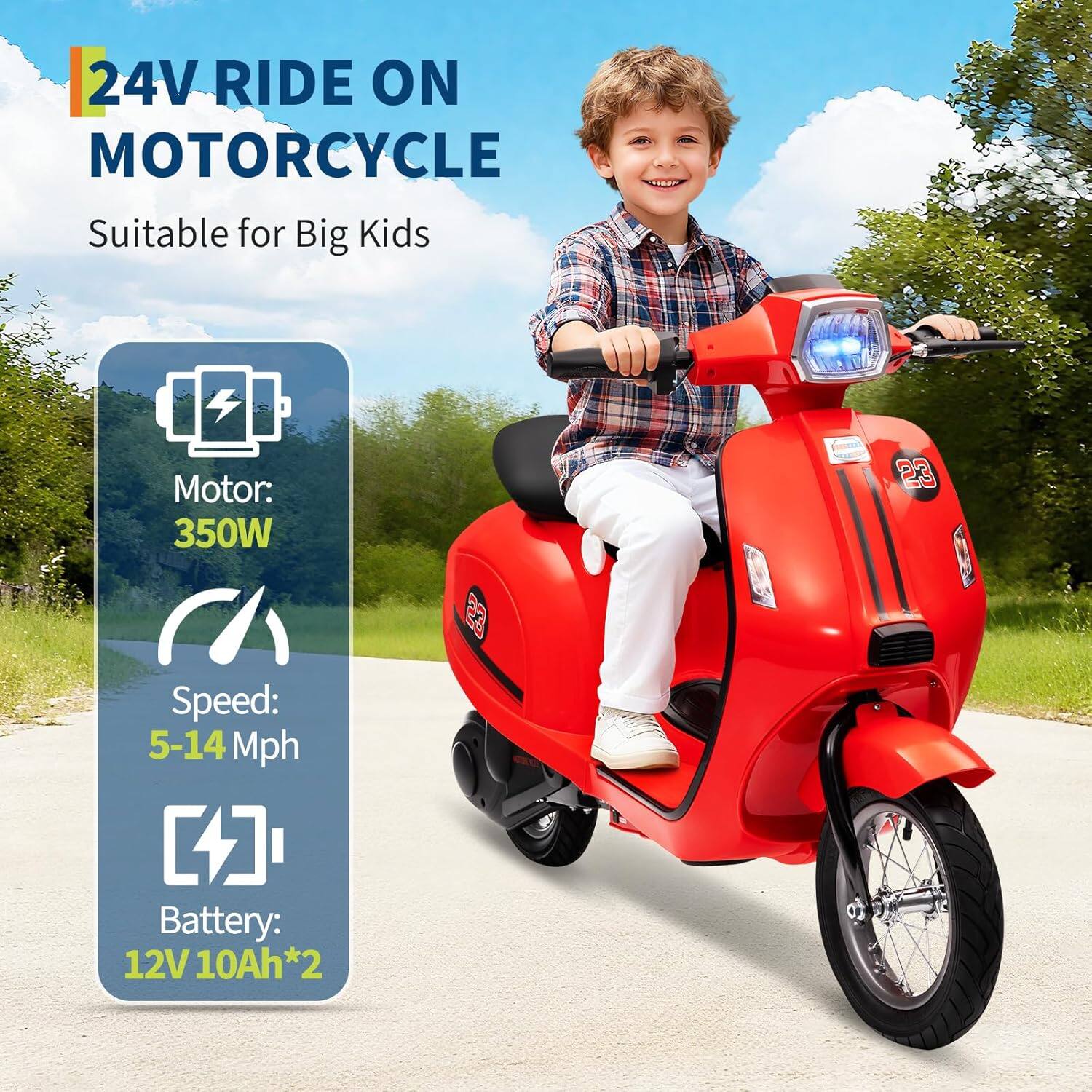 24V RIDE ON MOTORCYCLE  
Suitable for Big Kids  

Motor: 350W  
Speed: 5-14 Mph  
Battery: 12V 10Ah*2