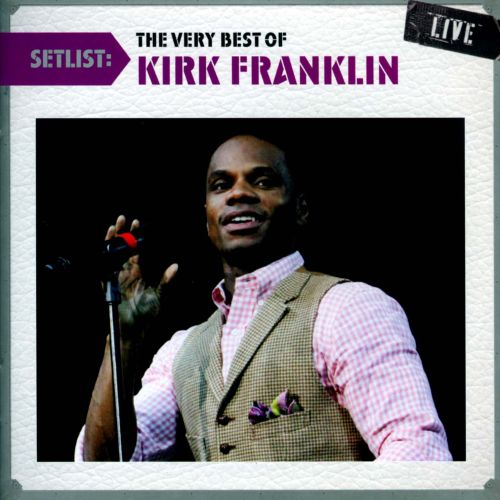 Best Buy: Setlist: The Very Best of Kirk Franklin Live [CD]