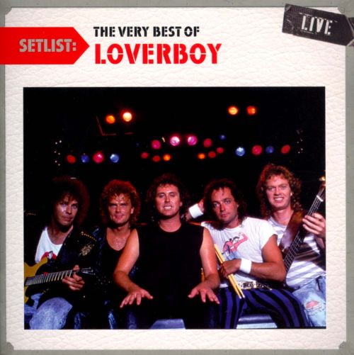 Best Buy: Setlist: The Very Best of Loverboy Live [CD]