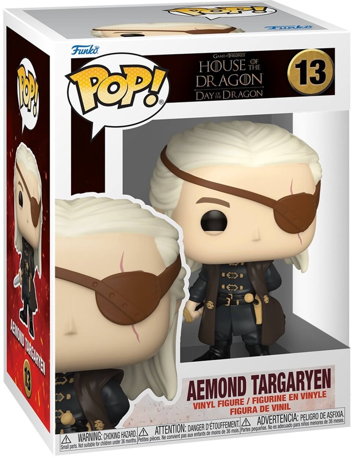 TOPPy Tonke W Funko. GAME THRONES OF HOUSE THE DRAGON P POP! K DAY TH OF DRAGON 13 AESMONI TAIBANTEN 13 AEMOND TARGARYEN FIGURINE EN VINYLE FIGURE I VINYL DE VINIL FIGURA ASFIXIA ADVERTENCIA: PELIGRO DE menores de 36 meses. D'TOUFFEMENT. adecuado para nios ATTENTION: DANGER Partes pequeras. No es de moins de 36 mois. WARNING: CHOKING HAZARD. convient pas aux enfants Petites pieces. Ne children under 36 months Not suitable for Small parts.