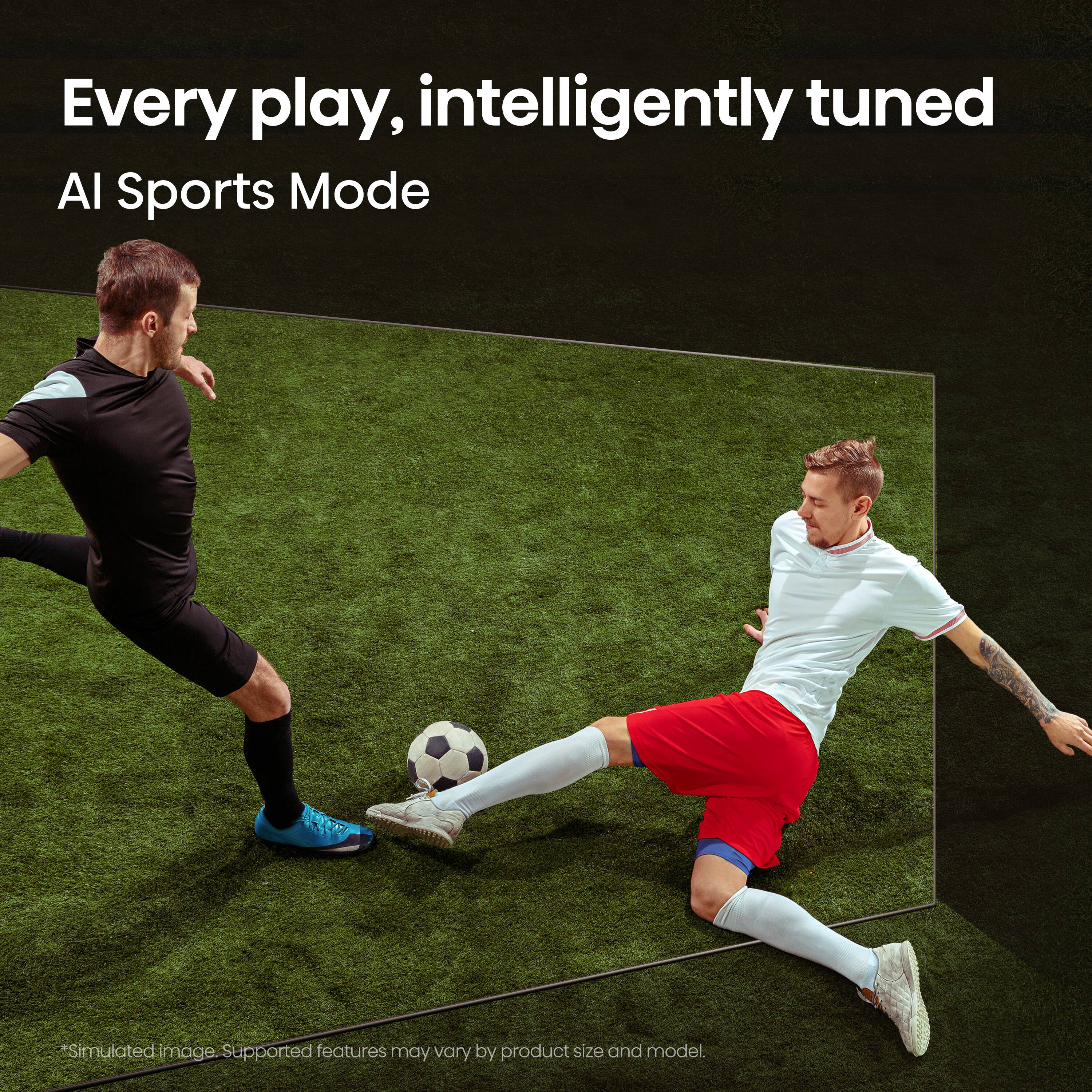 Every play, intelligently tuned AI Sports Mode

*Simulated image. Supported features may vary by product size and model.