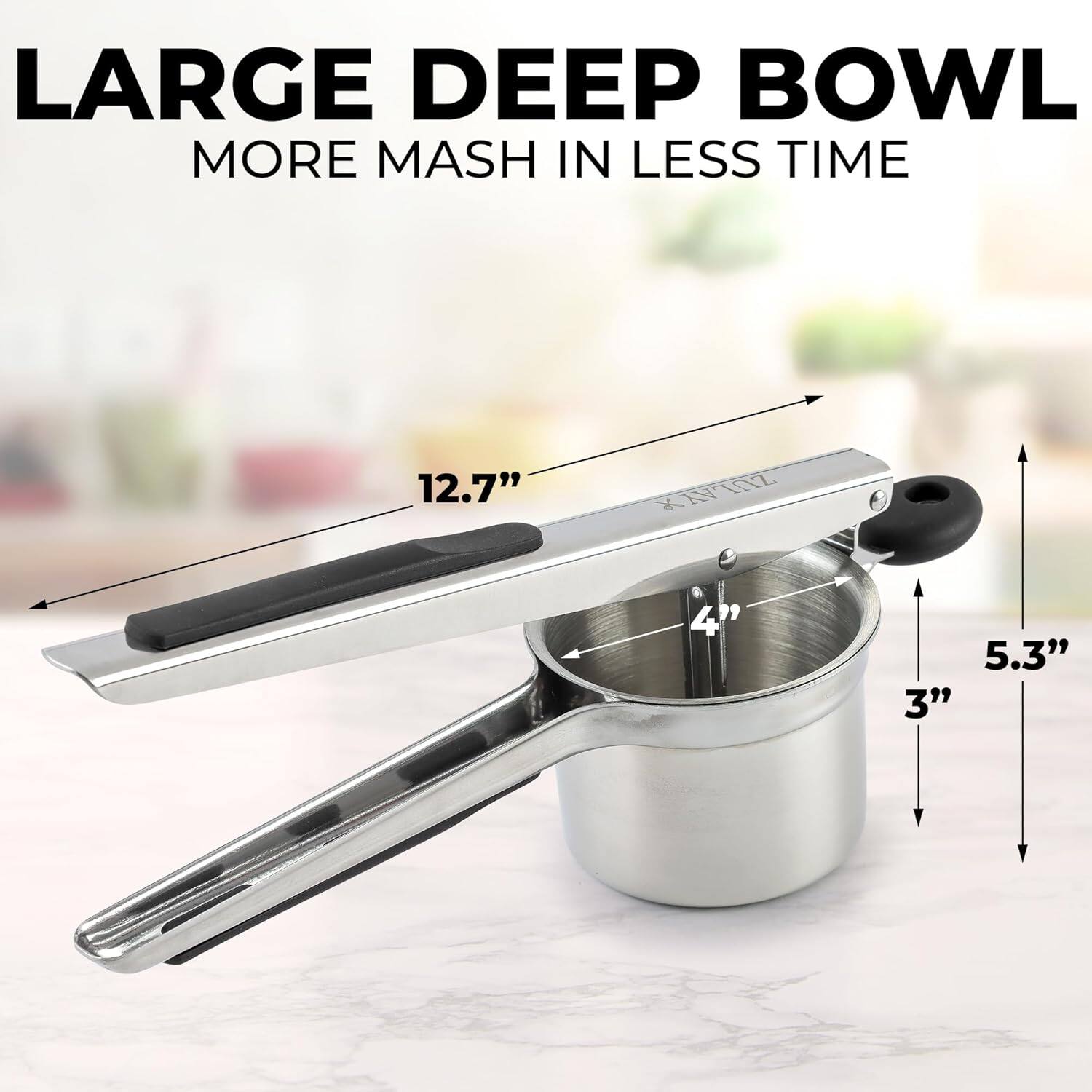 LARGE DEEP BOWL  
MORE MASH IN LESS TIME  

12.7"  
4"  
5.3"  
3"