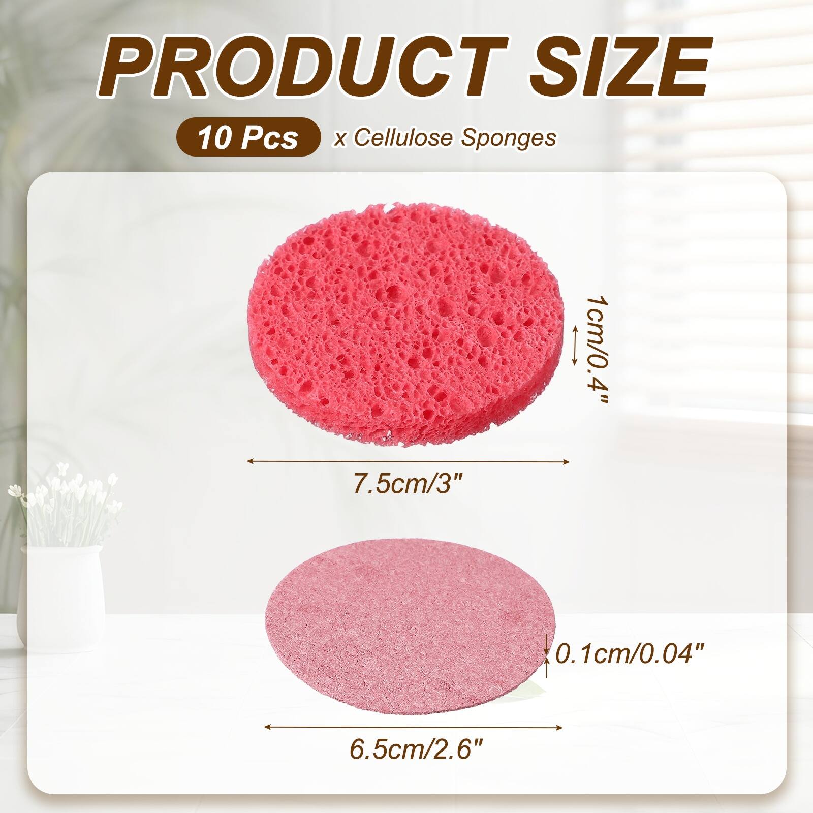 PRODUCT SIZE  
10 Pcs x Cellulose Sponges  
1cm/0.4"  
7.5cm/3"  
0.1cm/0.04"  
6.5cm/2.6"