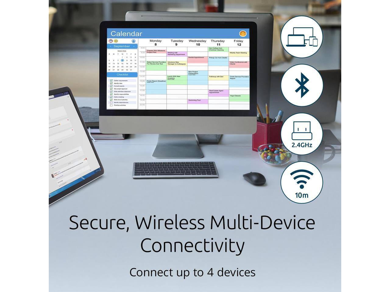 Calendar

Monday 8 9 10 11 12  
Tuesday  
Wednesday  
Thursday  
Friday  

September 400 - - - - | - - I - - - - - - - I - - - . . A - -- - - . - TC - - - - - - - - - - - - - C - Mor - - - 12 Chucksa T2 RE M i - -AN - - - ta - - - - - LES - i Ta - - 1a AC

Secure, Wireless Multi-Device Connectivity  
Connect up to 4 devices

2.4GHz  
10m