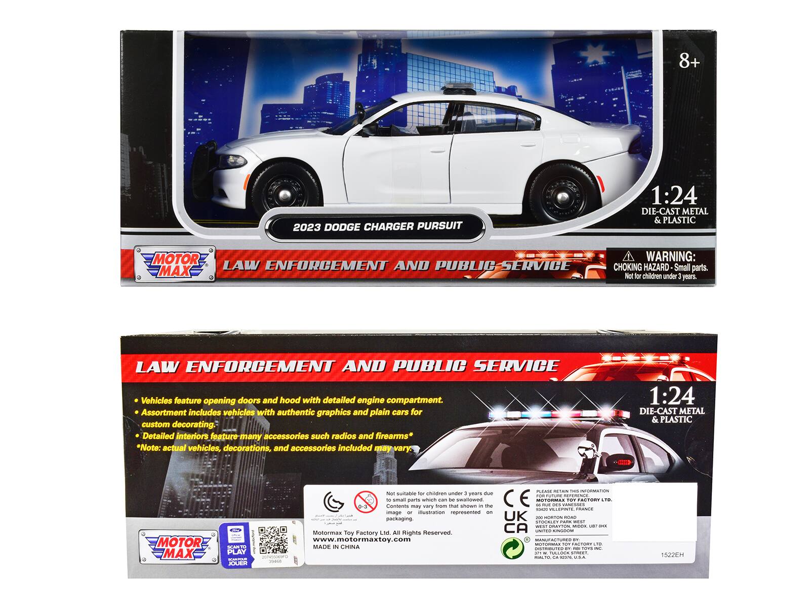 8+  
2023 DODGE CHARGER PURSUIT  
1:24 DIE-CAST METAL & PLASTIC  

MOTOR MAX  
LAW ENFORCEMENT AND PUBLIC SERVICE  

WARNING: CHOKING HAZARD - Small parts. Not for children under 3 years.  

LAW ENFORCEMENT AND PUBLIC SERVICE  
Vehicles feature opening doors and hood with detailed engine compartment.  
Assortment includes vehicles with authentic graphics and plain cars for custom decorating.  
Detailed interiors feature many accessories such as radios and firearms*  
*Note: actual vehicles, decorations, and accessories included may vary.  

MOTOR MAX  
PLAY JOUER  

MOTOR MAX Toy Factory Ltd. All Rights Reserved.  
www.motormaxtoy.com  
MADE IN CHINA  

1:24 DIE-CAST METAL & PLASTIC  

MOTOR MAX  
LAW ENFORCEMENT AND PUBLIC SERVICE  

Vehicles feature opening doors and hood with detailed engine compartment.  
Assortment includes vehicles with authentic graphics and plain cars for custom decorating.  
Detailed interiors feature many accessories such as radios and firearms*  
*Note: actual vehicles, decorations, and accessories included may vary.  

MOTOR MAX  
PLAY JOUER  

M