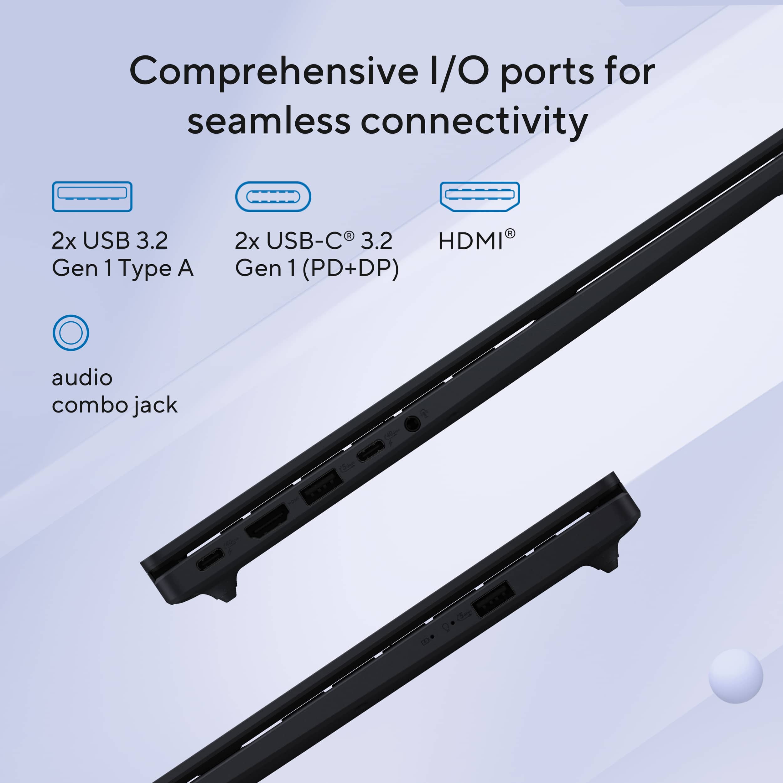 Comprehensive I/O ports for seamless connectivity: 2x USB 3.2 Gen 1 Type A, 2x USB-C 3.2, HDMI Gen 1 (PD+DP), audio combo jack.