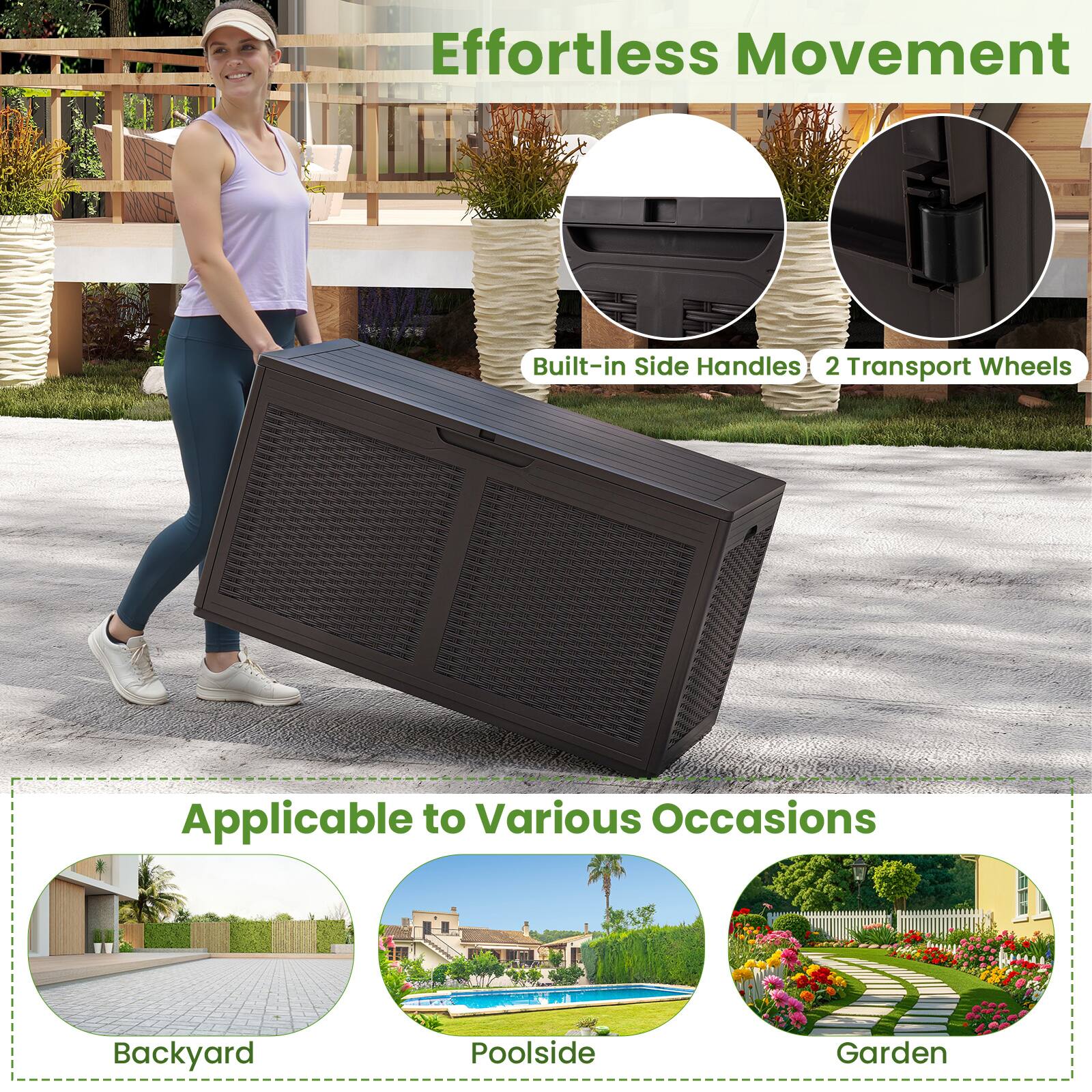 Effortless Movement  
Built-in Side Handles 2 Transport Wheels  
Applicable to Various Occasions  
Backyard Poolside Garden