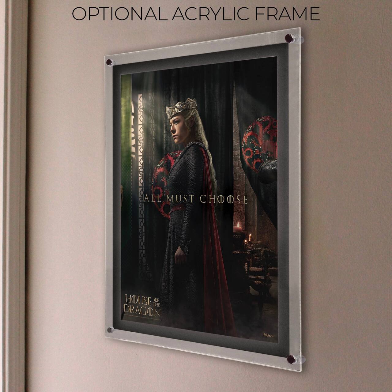 OPTIONAL ACRYLIC FRAME

ALL MUST CHOOSE

HOUSE OF THE DRAGON