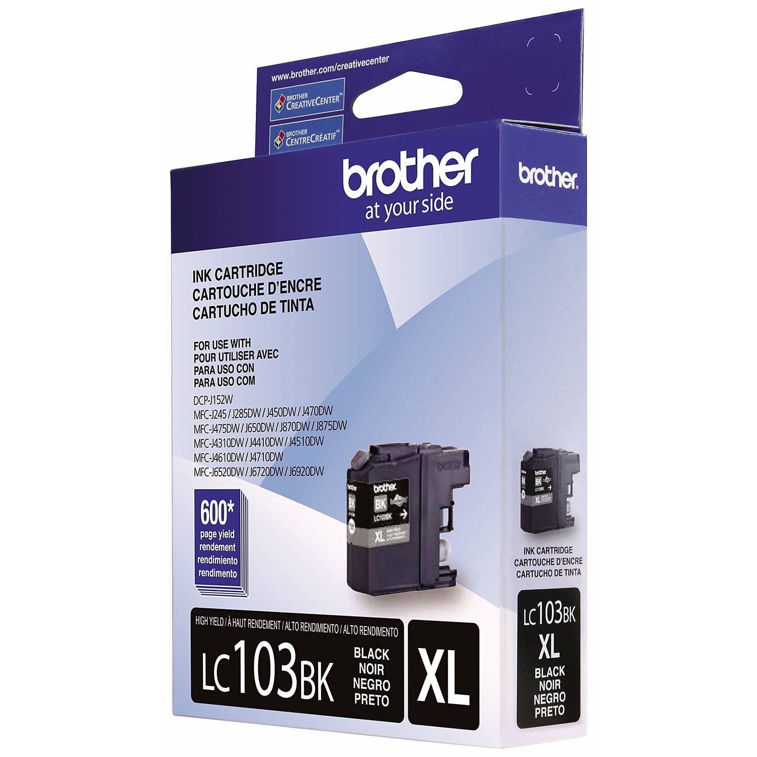 www.brother.com/creativecenter

BROTHER CREATIVE CENTER
BROTHER CENTRE CRÉATIF

brother at your side

INK CARTRIDGE
CARTOUCHE D'ENCRE
CARTUCHO DE TINTA

FOR USE WITH
POUR UTILISER AVEC
PARA USO CON

DCP-J152W
MFC-1245/J285DW/J450DW/J470DW
MFC-475DW/650DW/870DW/J875DW
MFC-J475DW
MFC-4310DW/J4410DW/J4510DW
MFC-J4610DW/J4710DW
MFC-6520DW/J6720DW/J6920DW

600* page yield
rendement
rendimiento
rendimento

HIGH YIELD
HAUT RENDEMENT
ALTO RENDIMIENTO
ALTO RENDIMENTO

LC103BK
BLACK
NOIR
NEGRO
PRETO

XL

INK CAR