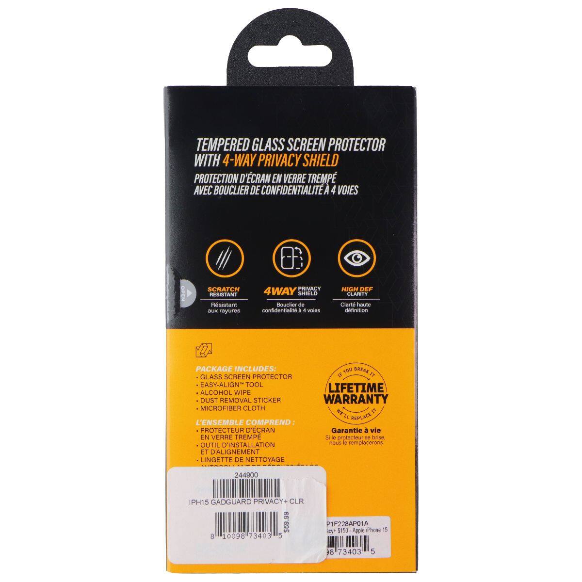 Tempered Glass Screen Protector with 4-Way Privacy Shield  
Protection d'écran en verre trempé avec bouclier de confidentialité à 4 voies  
Scratch Resistant Privacy 4Way Shield  
Résistant aux rayures, Bouchier de confidentialité à 4 voies, Clarté haute définition  

Package Includes:  
- Glass Screen Protector  
- Easy-Align Tool  
- Alcohol Wipe  
- Dust Removal Sticker  
- Microfiber Cloth  

L'ensemble comprend:  
- Protecteur d'écran en verre trempé  
- Outil et d'alignement  
- Lingette de nettoyage  

Lifetime Warranty  
Garantie à vie  

244900  
IPH15 GADGUARD PRIVACY CLR  
P1F228AP01A  
$150 Apple Phone