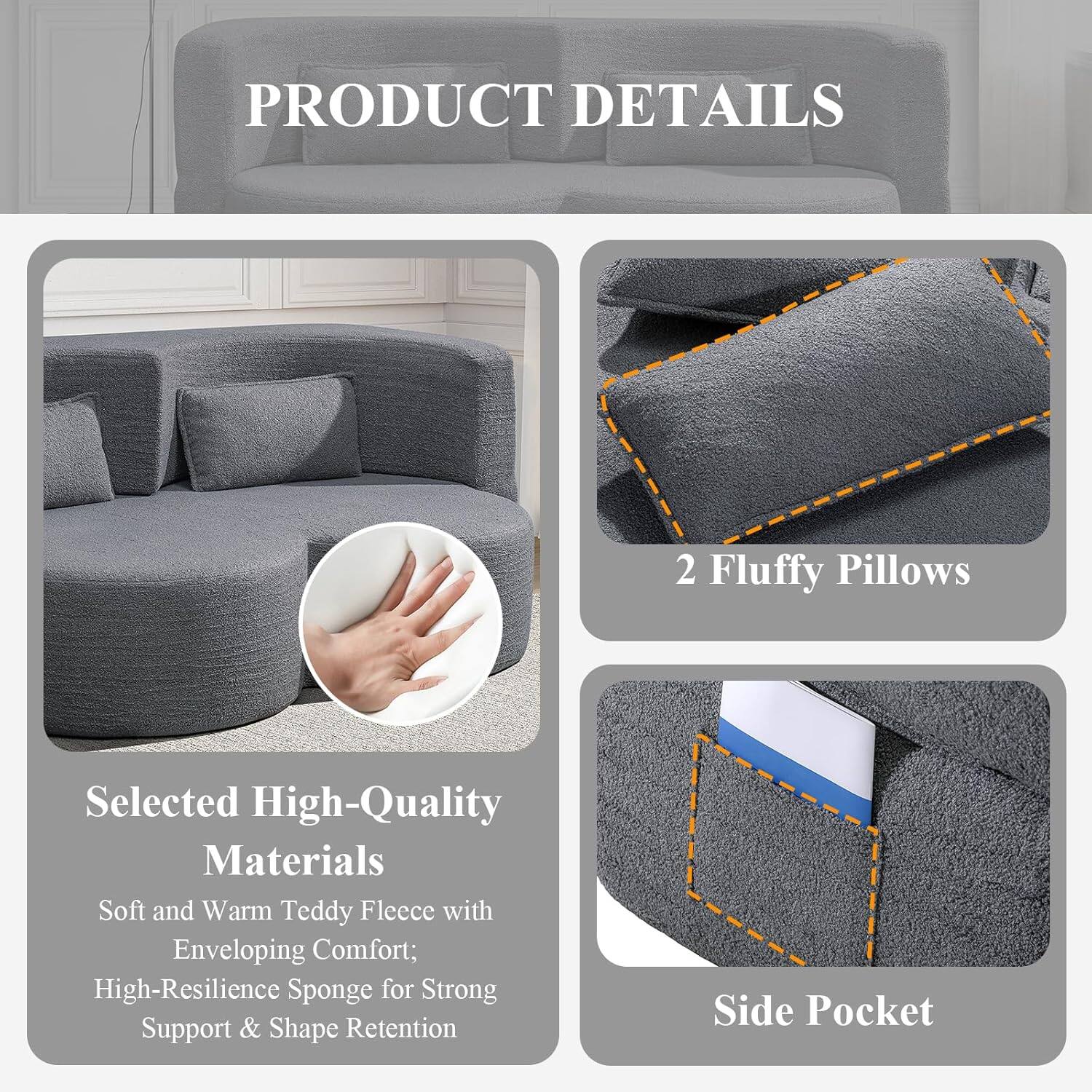 PRODUCT DETAILS

2 Fluffy Pillows

Selected High-Quality Materials  
Soft and Warm Teddy Fleece with Enveloping Comfort;  
High-Resilience Sponge for Strong Support & Shape Retention

Side Pocket