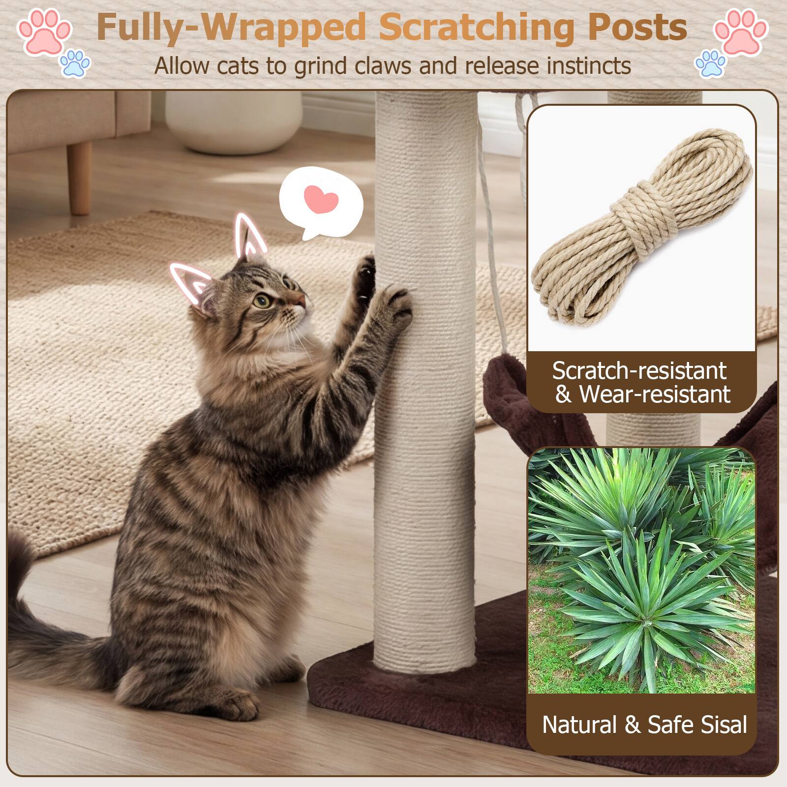 Fully-Wrapped Scratching Posts  
Allow cats to grind claws and release instincts  

Scratch-resistant & Wear-resistant  

Natural & Safe Sisal