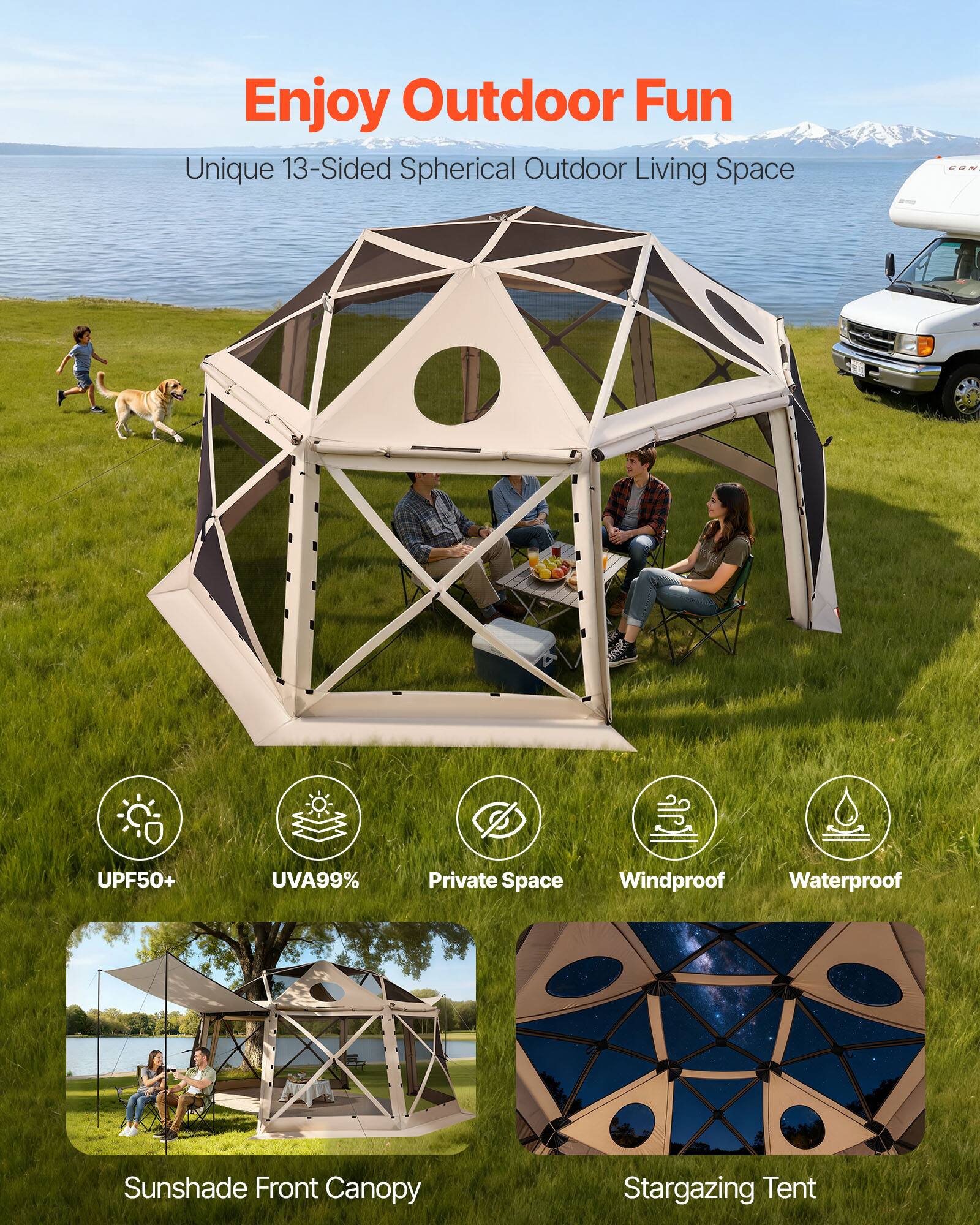 Enjoy Outdoor Fun

Unique 13-Sided Spherical Outdoor Living Space

- UPF50+
- UVA99%
- Private Space
- Windproof
- Waterproof

Sunshade Front Canopy

Stargazing Tent
