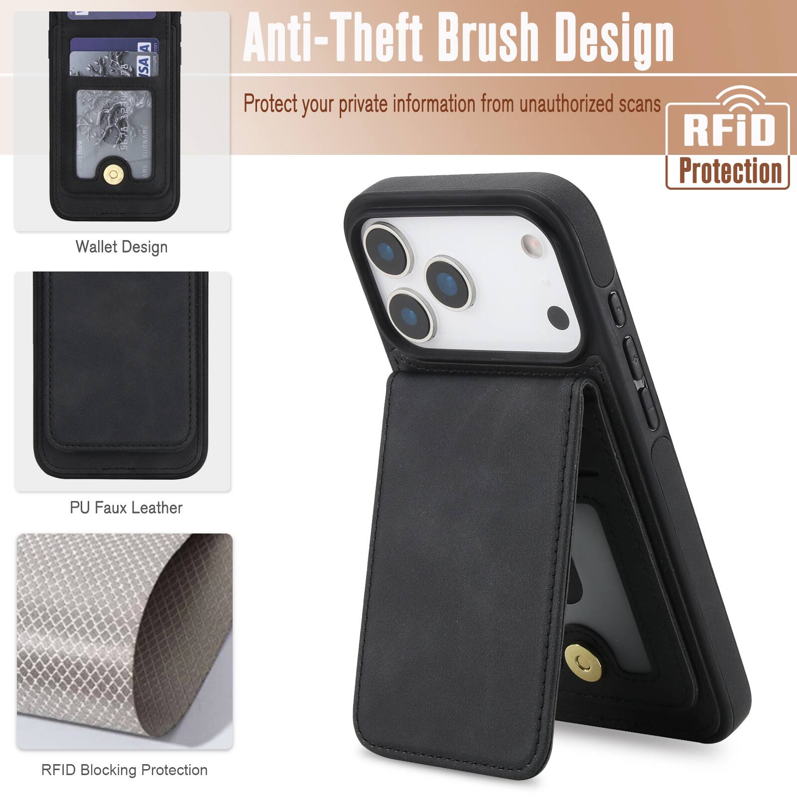 Anti-Theft Brush Design  
Protect your private information from unauthorized scans  

RFiD Protection  

Wallet Design  
PU Faux Leather  
RFID Blocking Protection