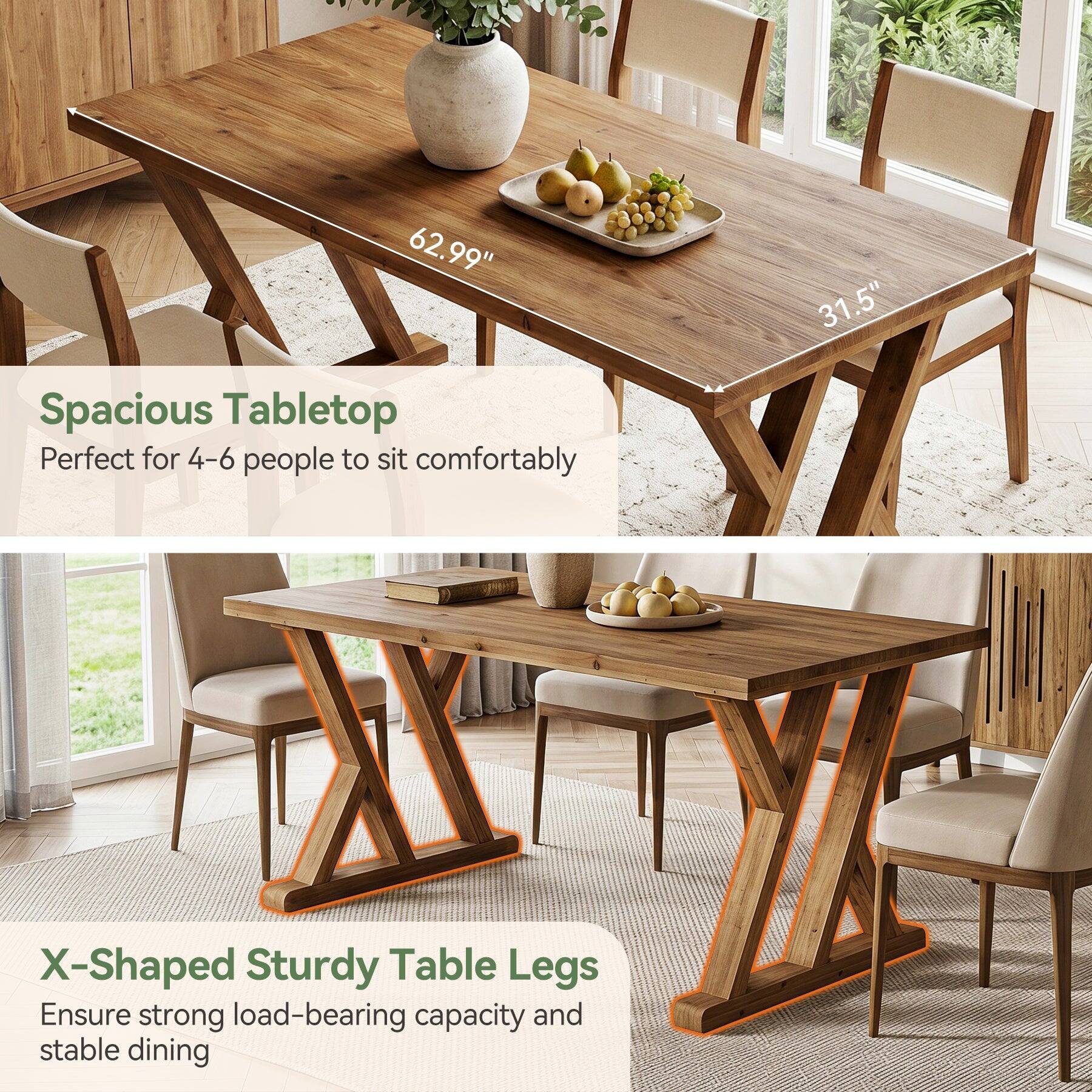 62.99" Spacious Tabletop Perfect for 4-6 people to sit comfortably  
31.5"  
X-Shaped Sturdy Table Legs Ensure strong load-bearing capacity and stable dining