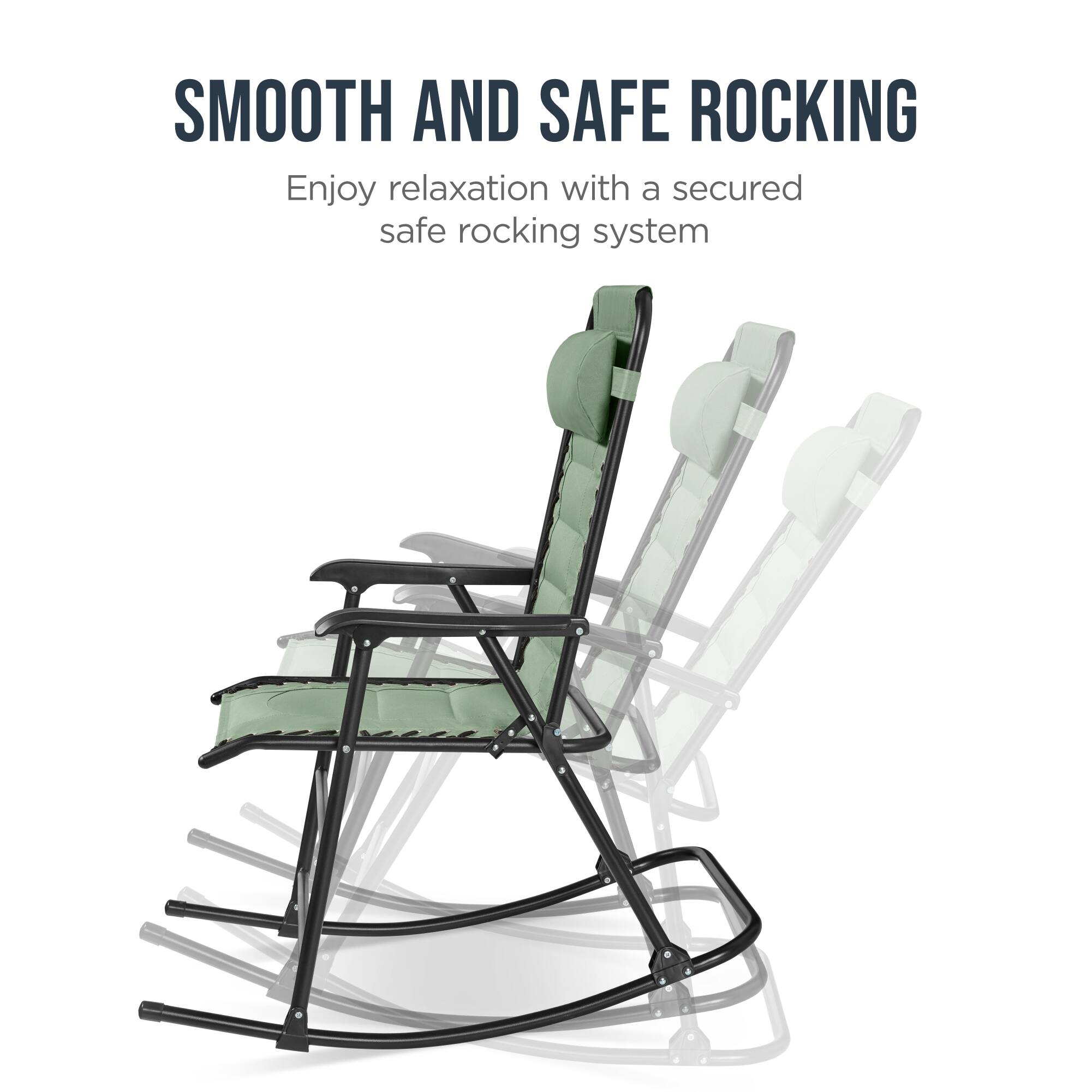 SMOOTH AND SAFE ROCKING  
Enjoy relaxation with a secured safe rocking system