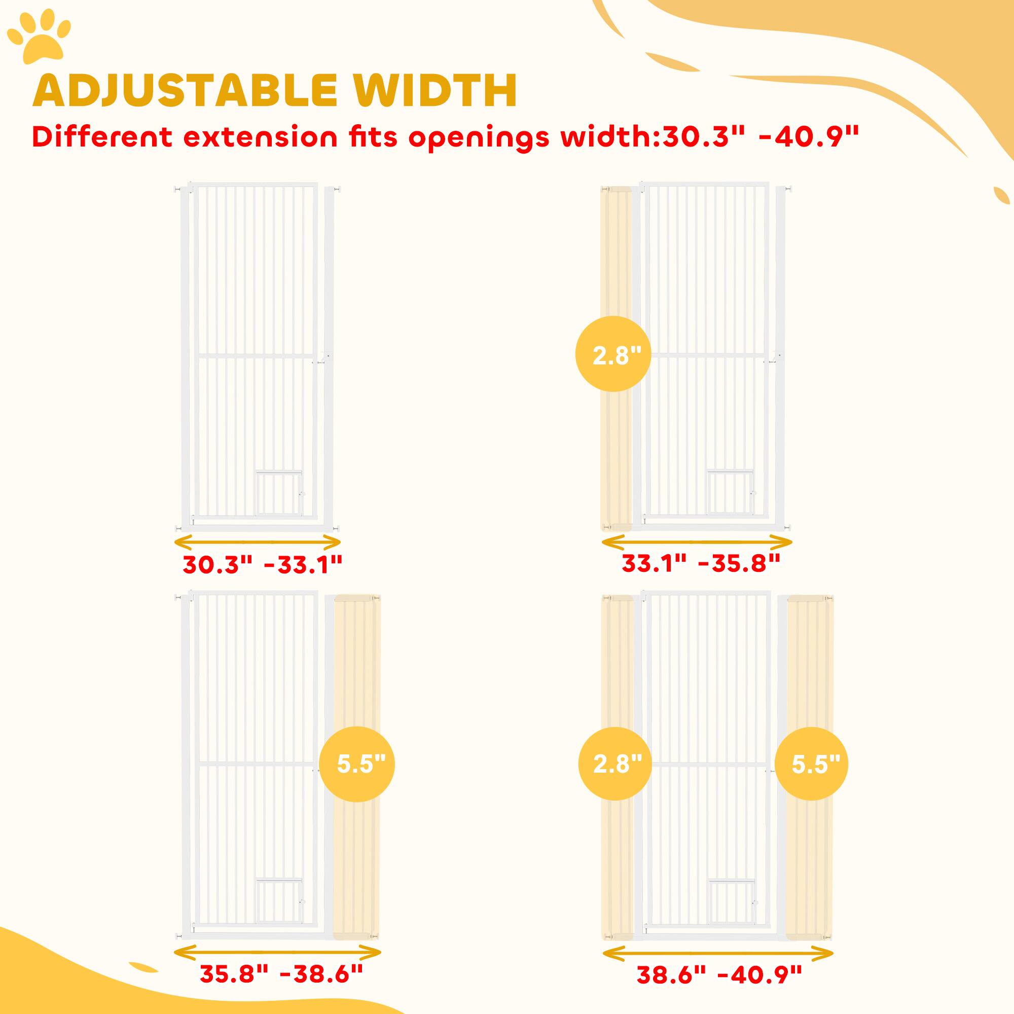 ADJUSTABLE WIDTH  
Different extension fits openings width: 30.3" - 40.9"  

- 30.3" - 33.1"  
  2.8"  
  5.5"  

- 33.1" - 35.8"  
  2.8"  
  5.5"  

- 35.8" - 38.6"  
  2.8"  
  5.5"  

- 38.6" - 40.9"  
  2.8"  
  5.5"