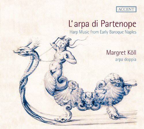 L'arpa di Partenope  
Harp Music from Early Baroque Naples  
Margaret Koll  
arpa doppia  

Accent