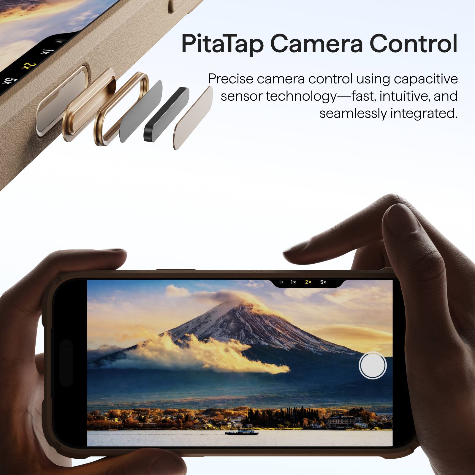 1x 2x 5x

PitaTap Camera Control
Precise camera control using capacitive sensor technology—fast, intuitive, and seamlessly integrated.