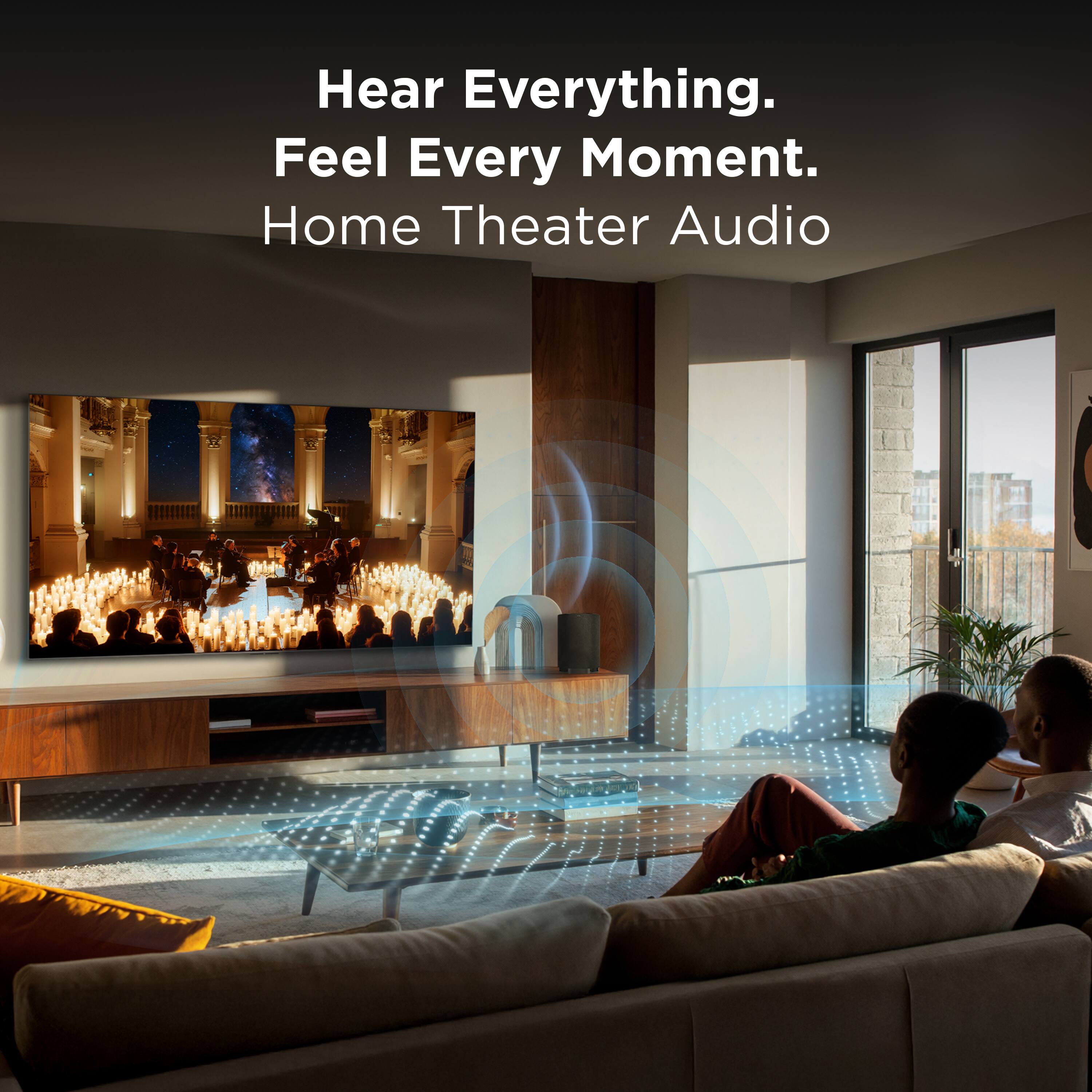 Hear Everything.  
Feel Every Moment.  
Home Theater Audio