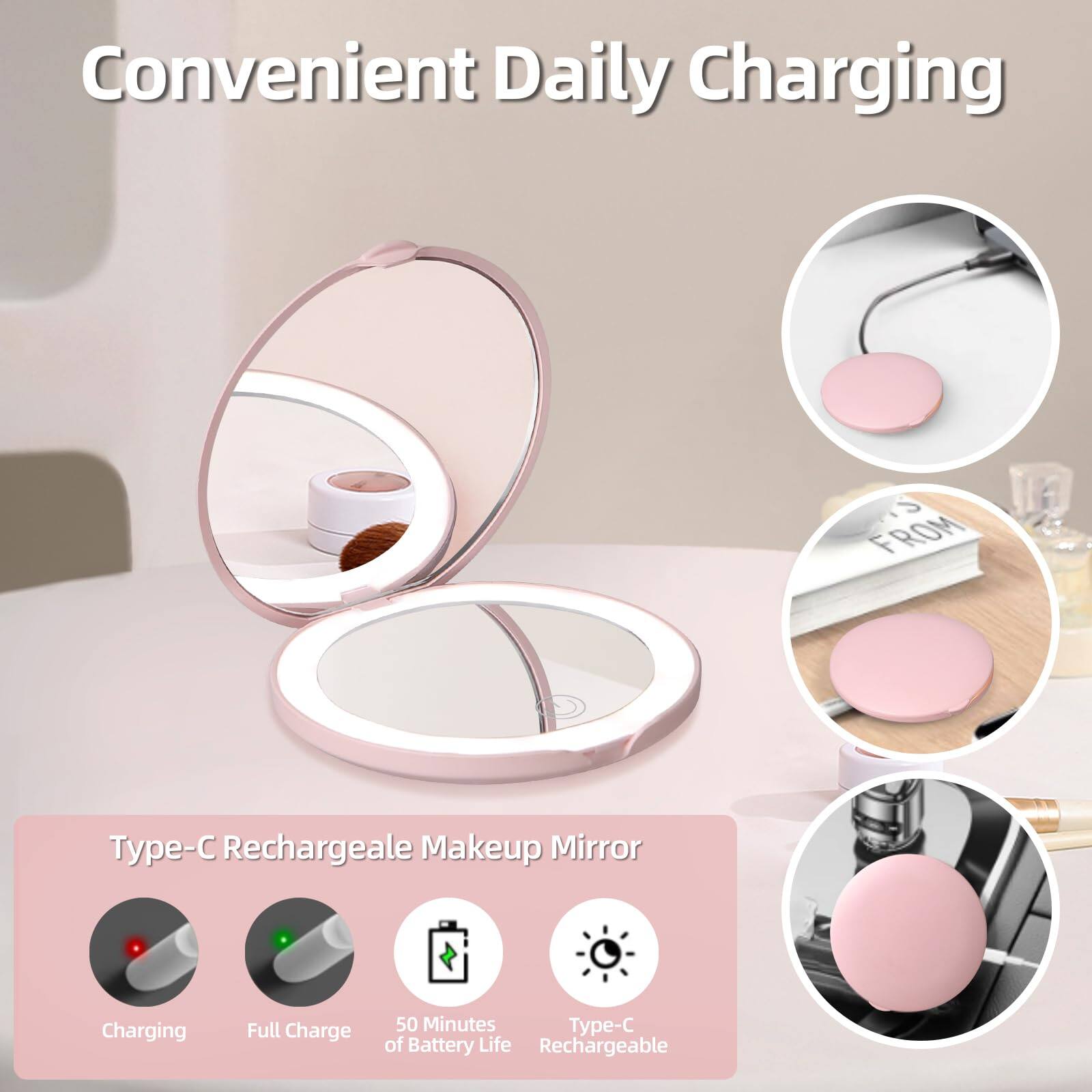 Convenient Daily Charging

Type-C Rechargeable Makeup Mirror

- Charging
- Full Charge
- 50 Minutes of Battery Life
- Type-C Rechargeable