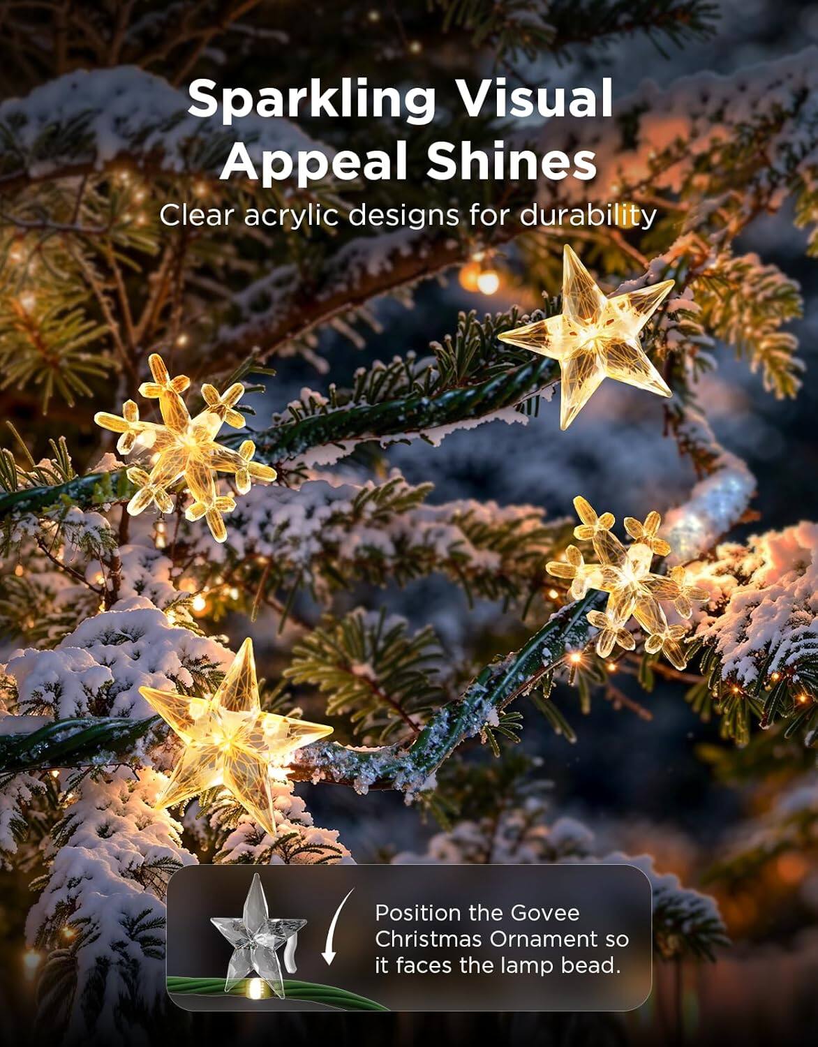 Sparkling Visual Appeal Shines  
Clear acrylic designs for durability  

Position the Govee Christmas Ornament so it faces the lamp bead.