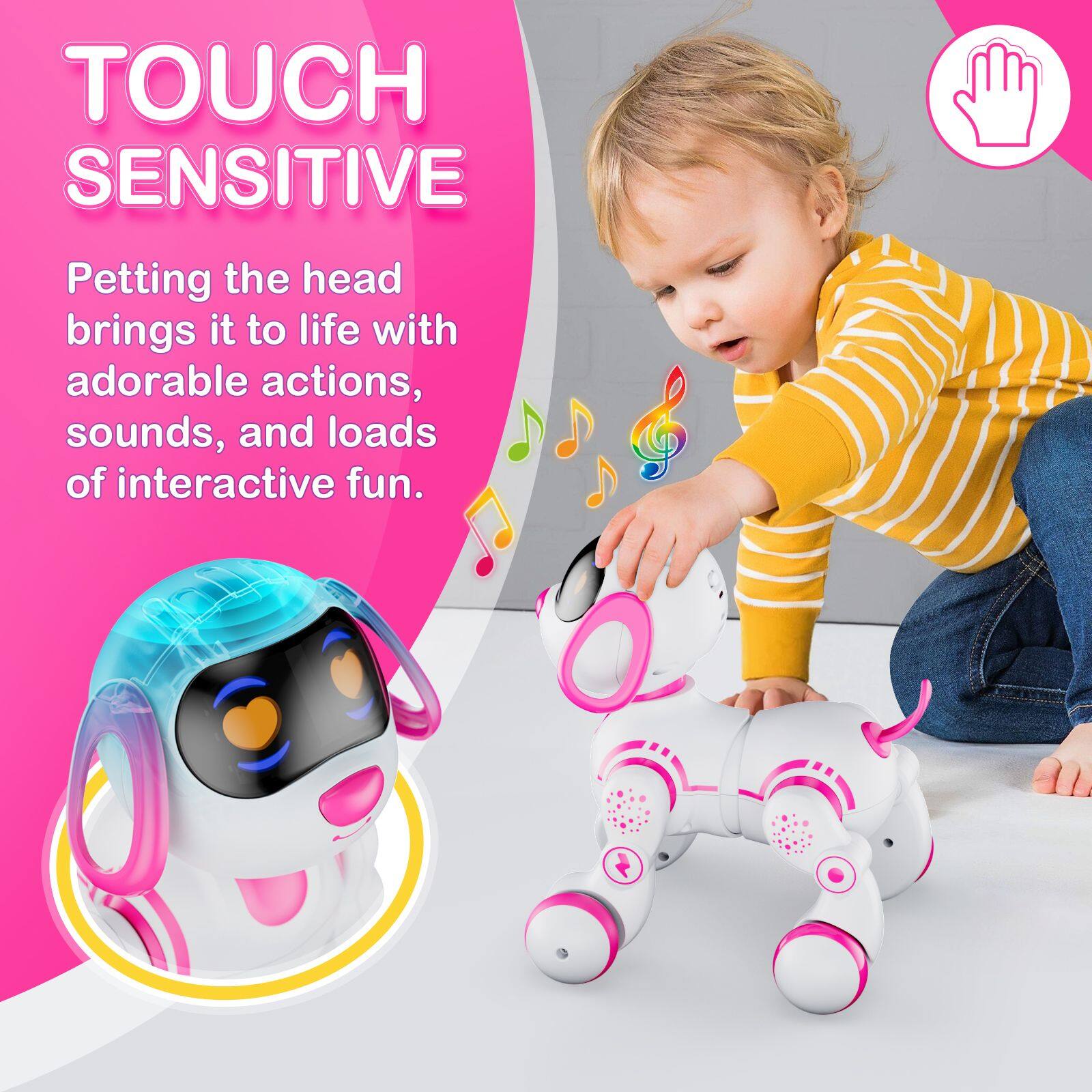 TOUCH SENSITIVE  
Petting the head brings it to life with adorable actions, sounds, and loads of interactive fun.