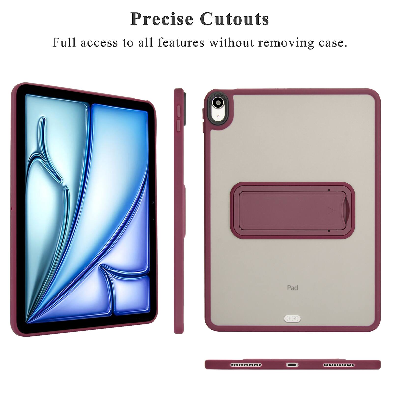 Precise Cutouts  
Full access to all features without removing case.  

Pad