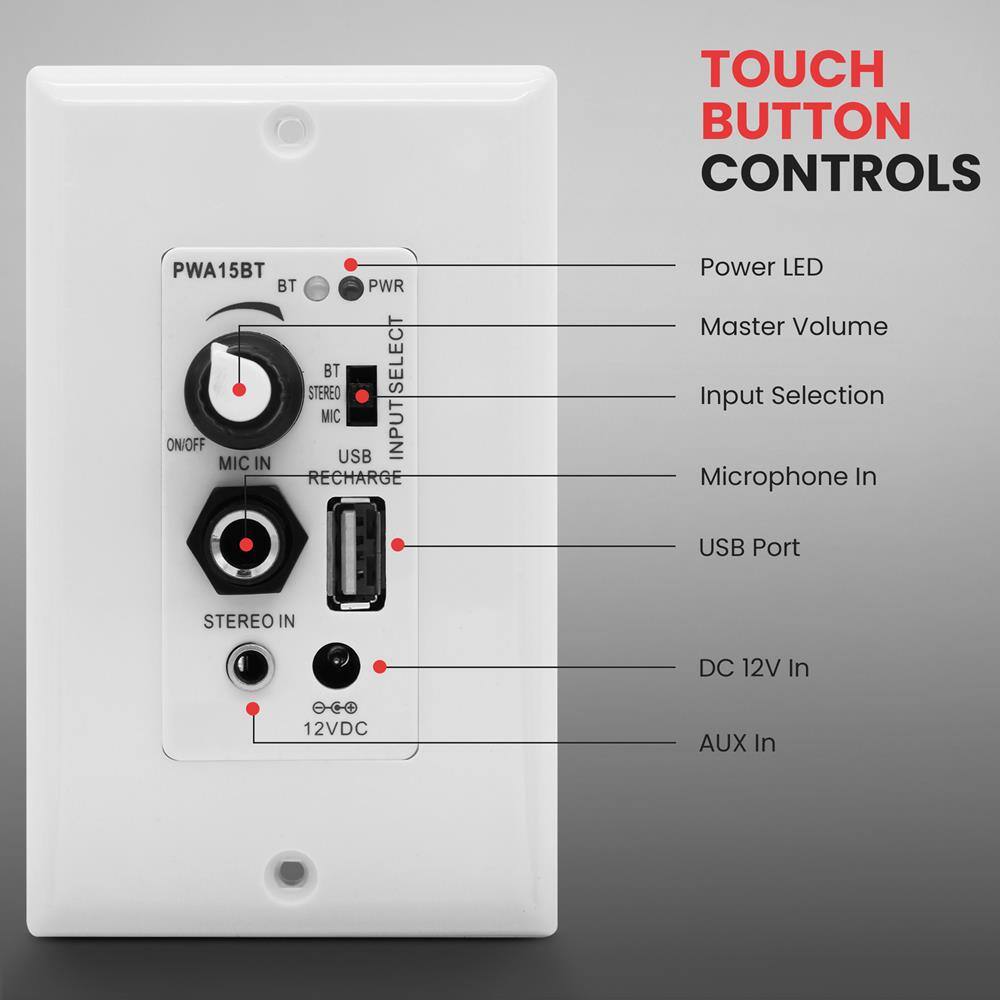 TOUCH BUTTON CONTROLS

- Power LED
- Master Volume
- Input Selection
- Microphone In
- USB Port
- DC 12V In
- AUX In

PWA15BT

- BT
- PWR
- BT STEREO MIC
- BT SELECT
- USB
- MIC IN
- RECHARGE
- STEREO IN
- 12VDC