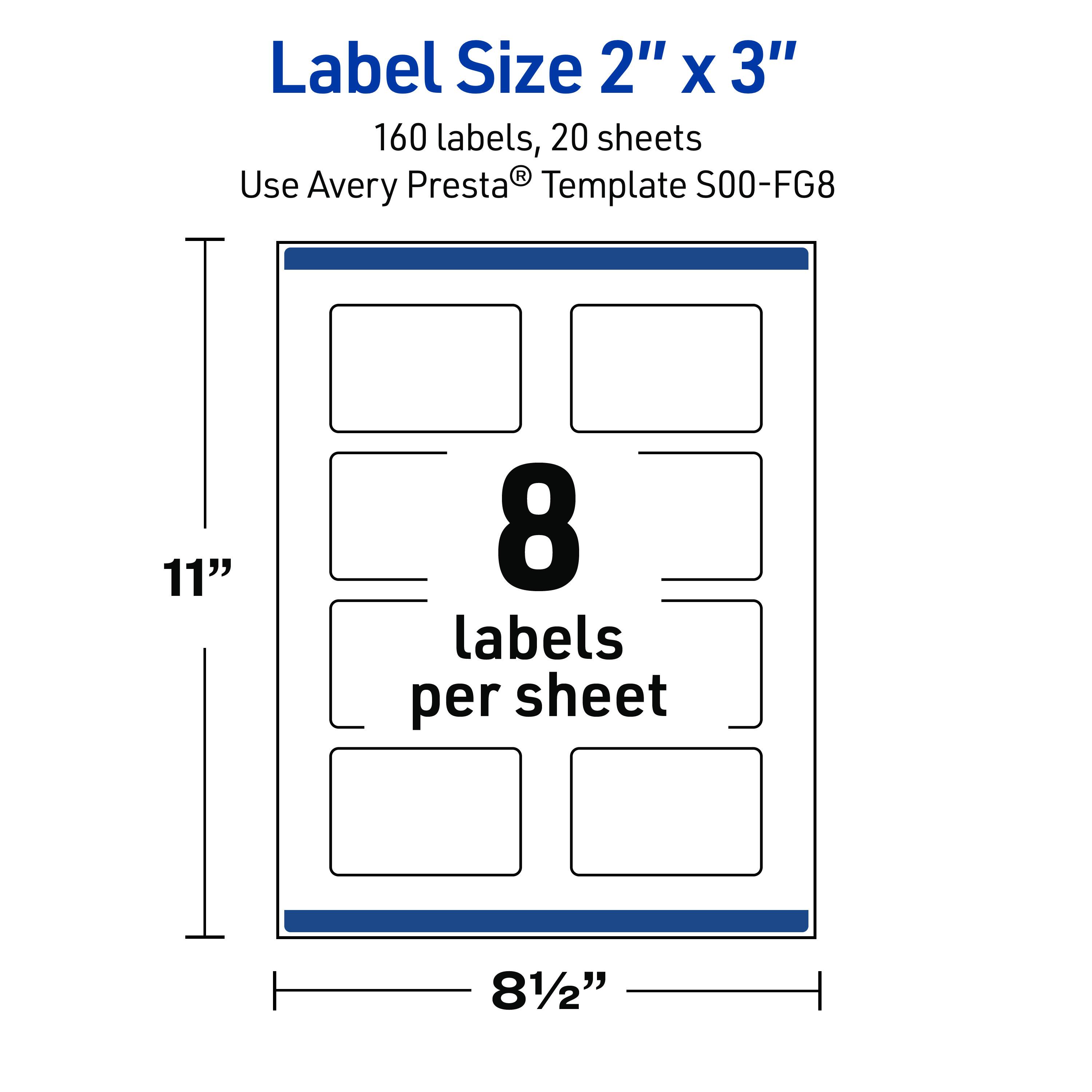 Label Size 2" x 3"  
160 labels, 20 sheets  
Use Avery Presta® Template S00-FG8  
11"  
8 labels per sheet  
8½"