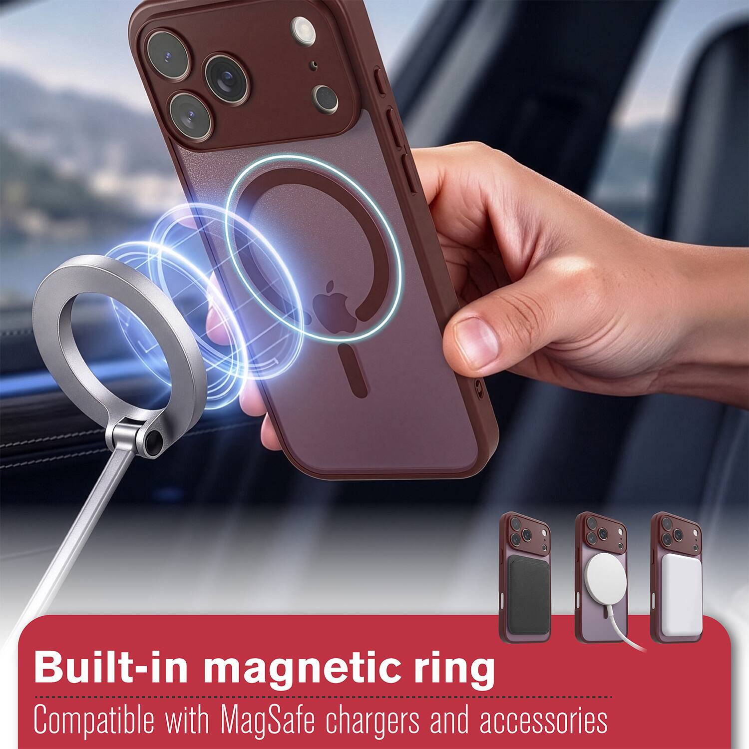 Built-in magnetic ring  
Compatible with MagSafe chargers and accessories