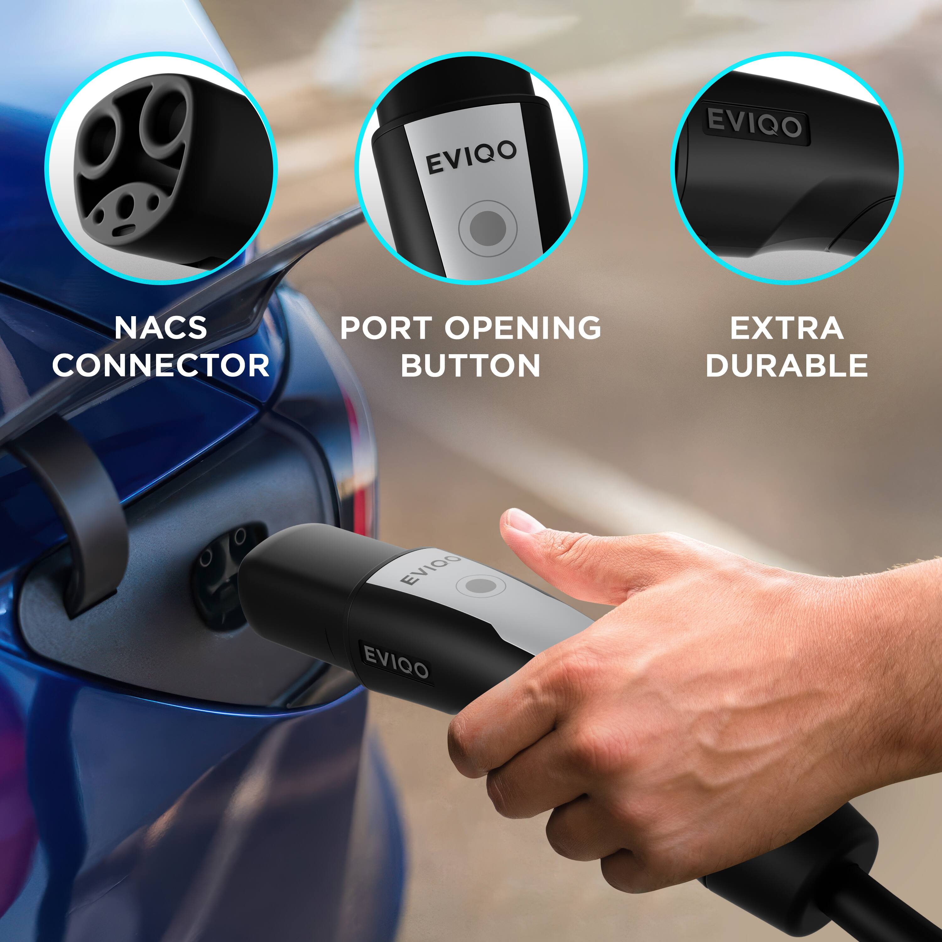 - NACS CONNECTOR
- PORT OPENING BUTTON
- EXTRA DURABLE