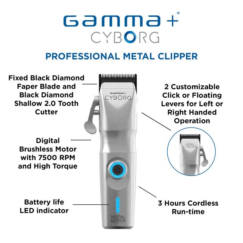 Gamma + CYBORG PROFESSIONAL METAL CLIPPER Fixed Black Diamond Faper Blade and Black Diamond Shallow 2.0 Tooth Cutter Gamma CYBORG 2 Customizable Click or Floating Levers for Left or Right Handed Operation Digital Brushless Motor with 7500 RPM and High Torque CYBORG Battery life LED indicator DIGITAL MOTOR 3 Hours Cordless Run-time