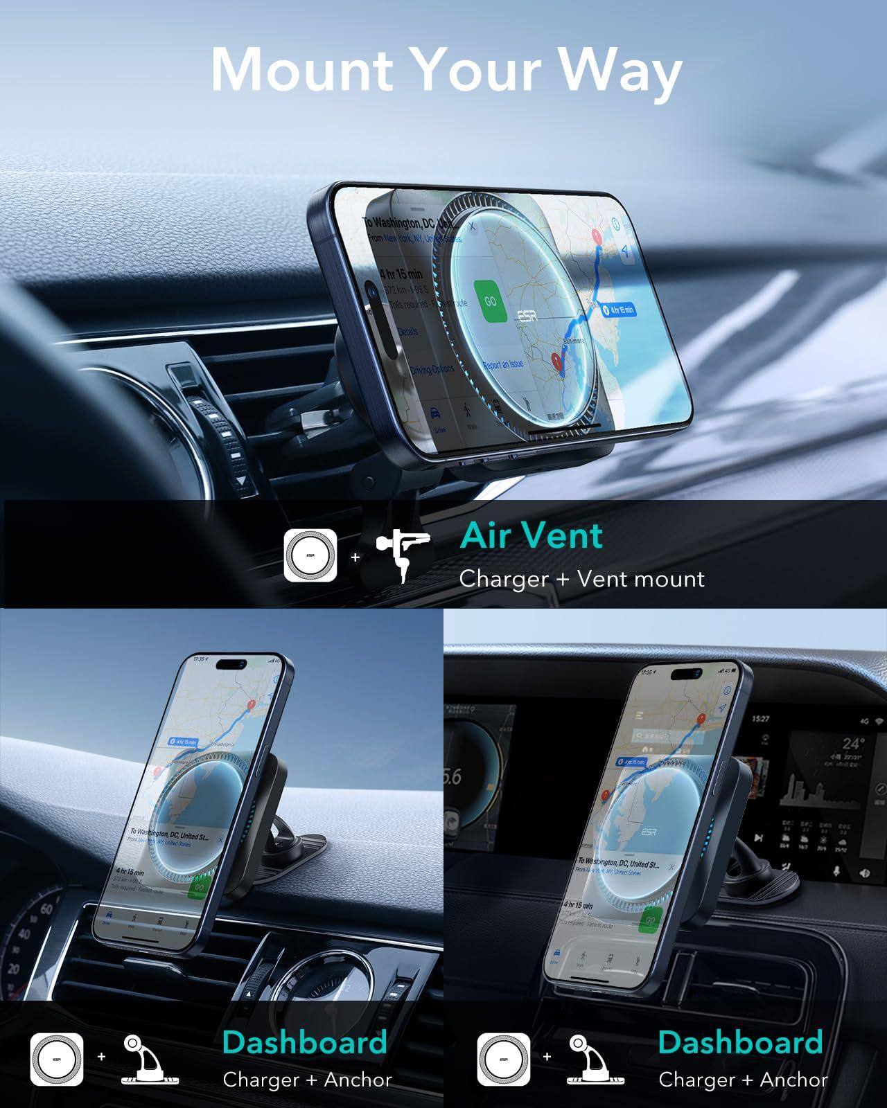 Mount Your Way

Air Vent
Charger + Vent mount

Dashboard
Charger + Anchor

Dashboard
Charger + Anchor