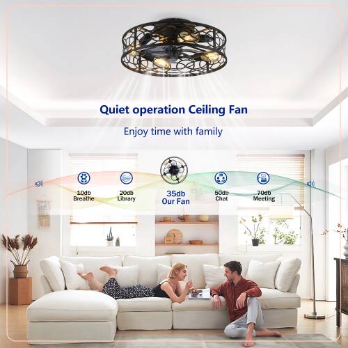 Quiet operation Ceiling Fan  
Enjoy time with family  

10db Breathe  
20db Library  
35db Our Fan  
50db Chat  
70db Meeting