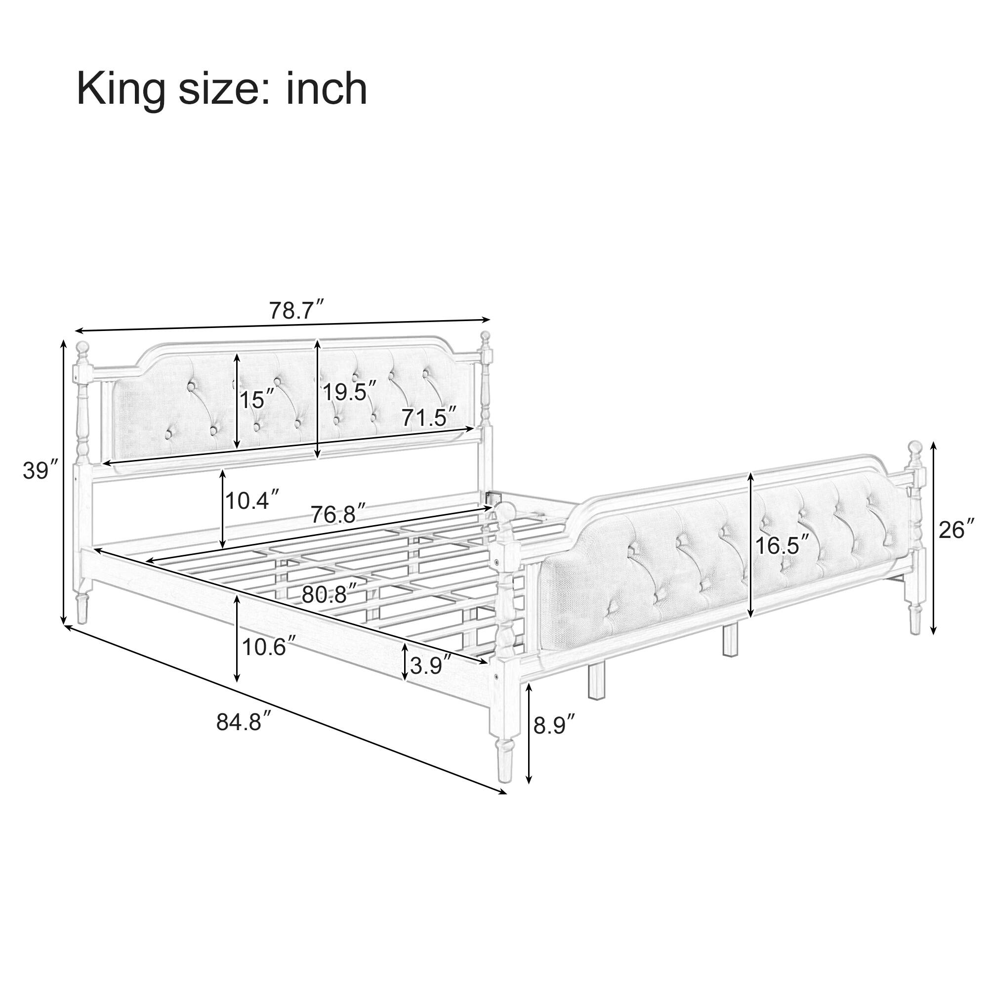 King size: inch

- 78.7"
- 15"
- 19.5"
- 71.5"
- 39"
- 10.4"
- 76.8"
- 16.5"
- 26"
- 80.8"
- 10.6"
- 3.9"
- 84.8"
- 8.9"